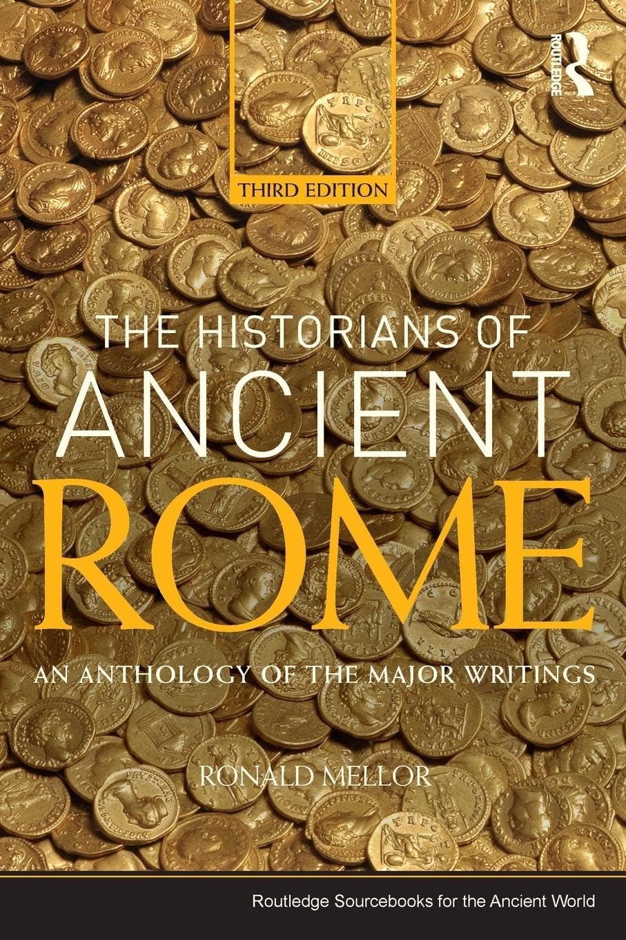 The Historians of Ancient Rome: An Anthology of the Major Writings (Routledge Sourcebooks for the Ancient World)