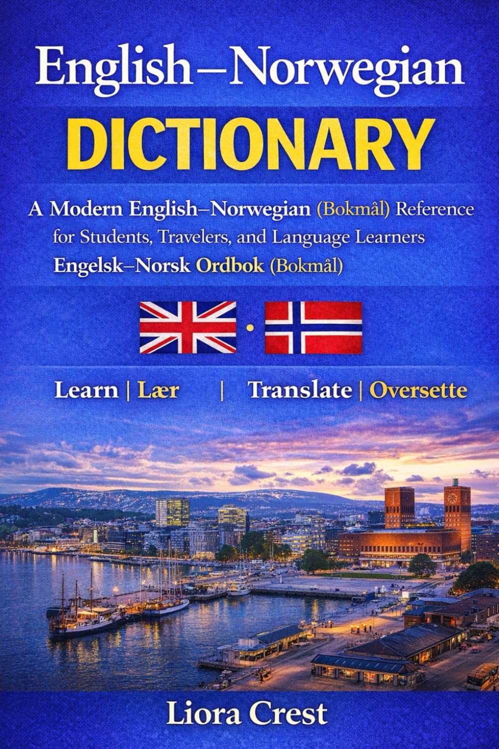 English–Norwegian Dictionary: A Modern English–Norwegian (Bokmål) Reference for Students, Travelers, and Language Learners | Engelsk–Norsk Ordbok (Bokmål)