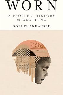 Worn: A People's History of Clothing