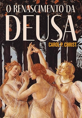 O renascimento da Deusa: Encontre o significado da espiritualidade feminista