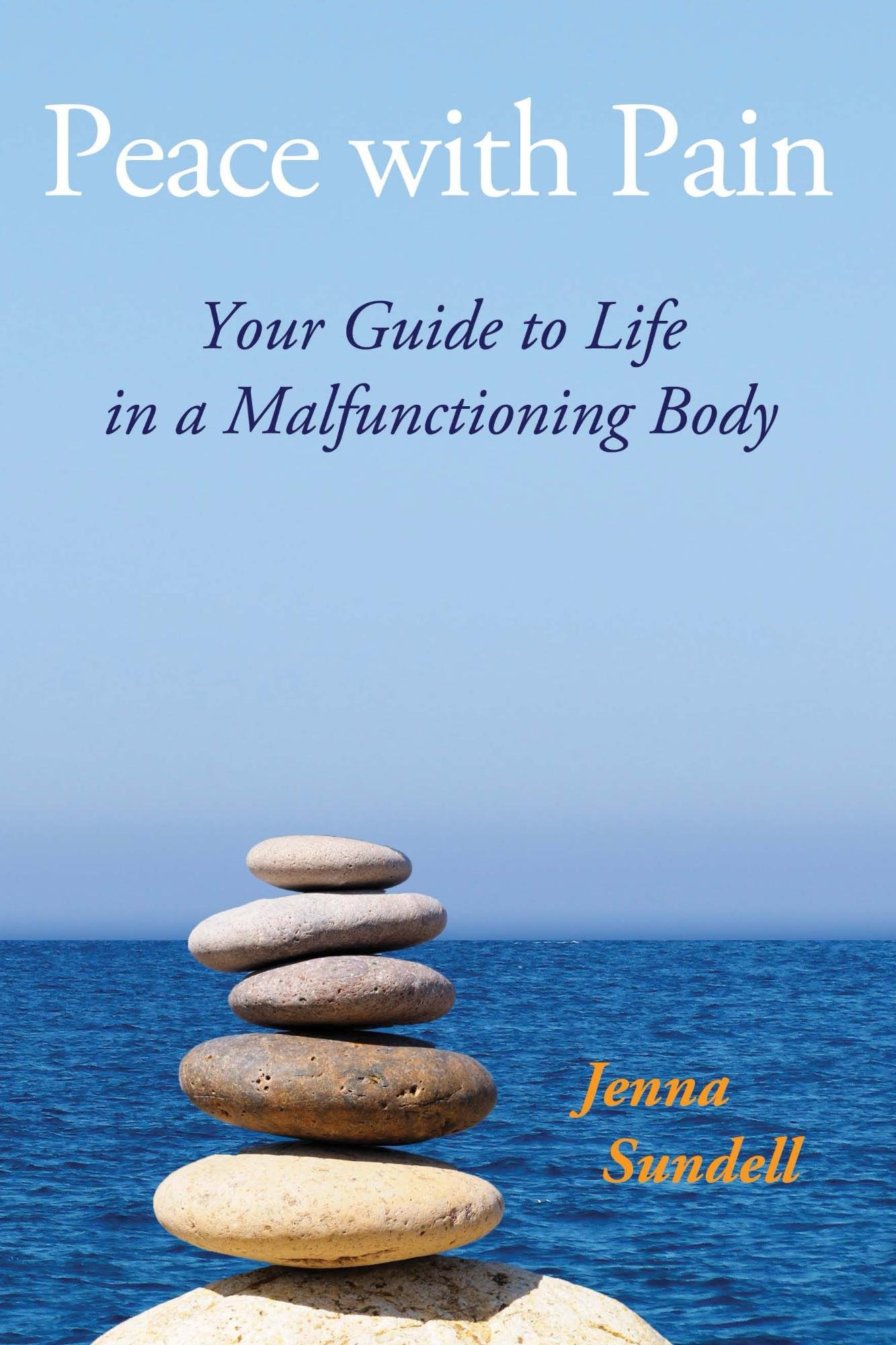 Peace with Pain: Your Guide to Life in a Malfunctioning Body