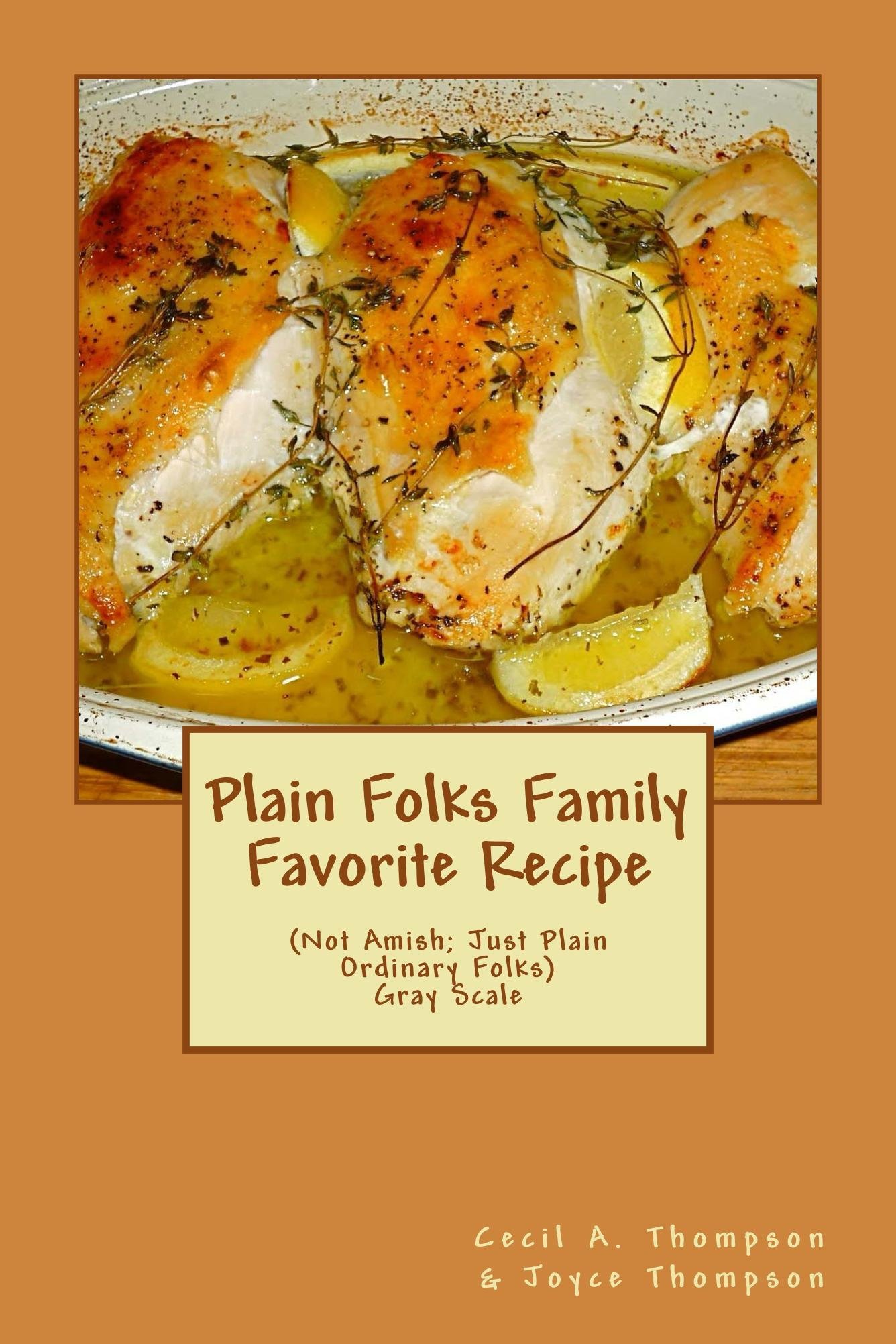 Plain Folks Family Favorite Recipe - GRAY SCALE: (Not Amish – Just Plain Ordinary Folks)