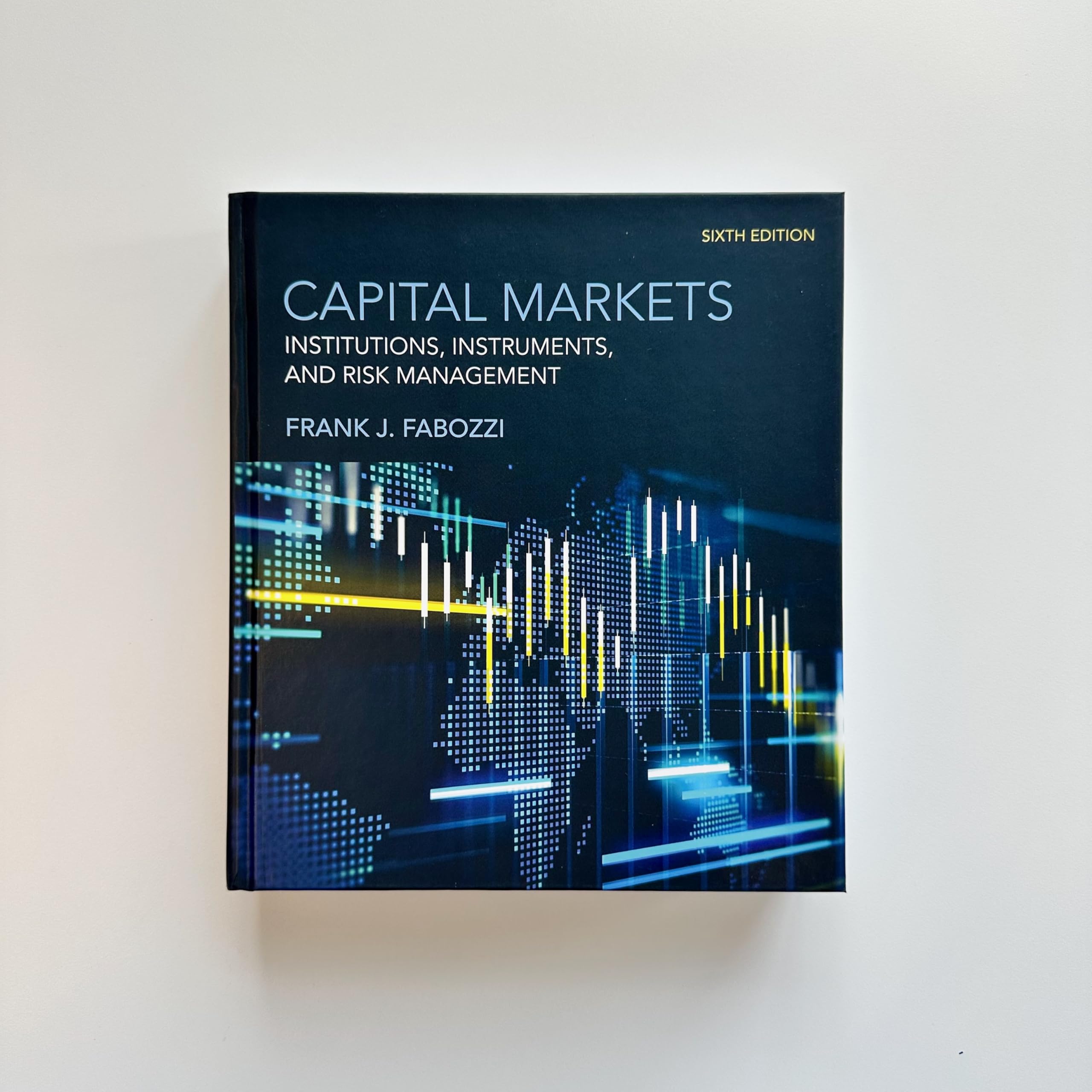 Capital Markets, sixth edition: Institutions, Instruments, and Risk Management