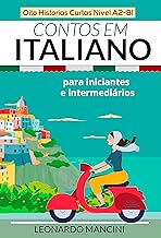 Contos em Italiano para Iniciantes e Intermediários: Oito Historias Curtas Nível A2-B1 (Italian Edition)