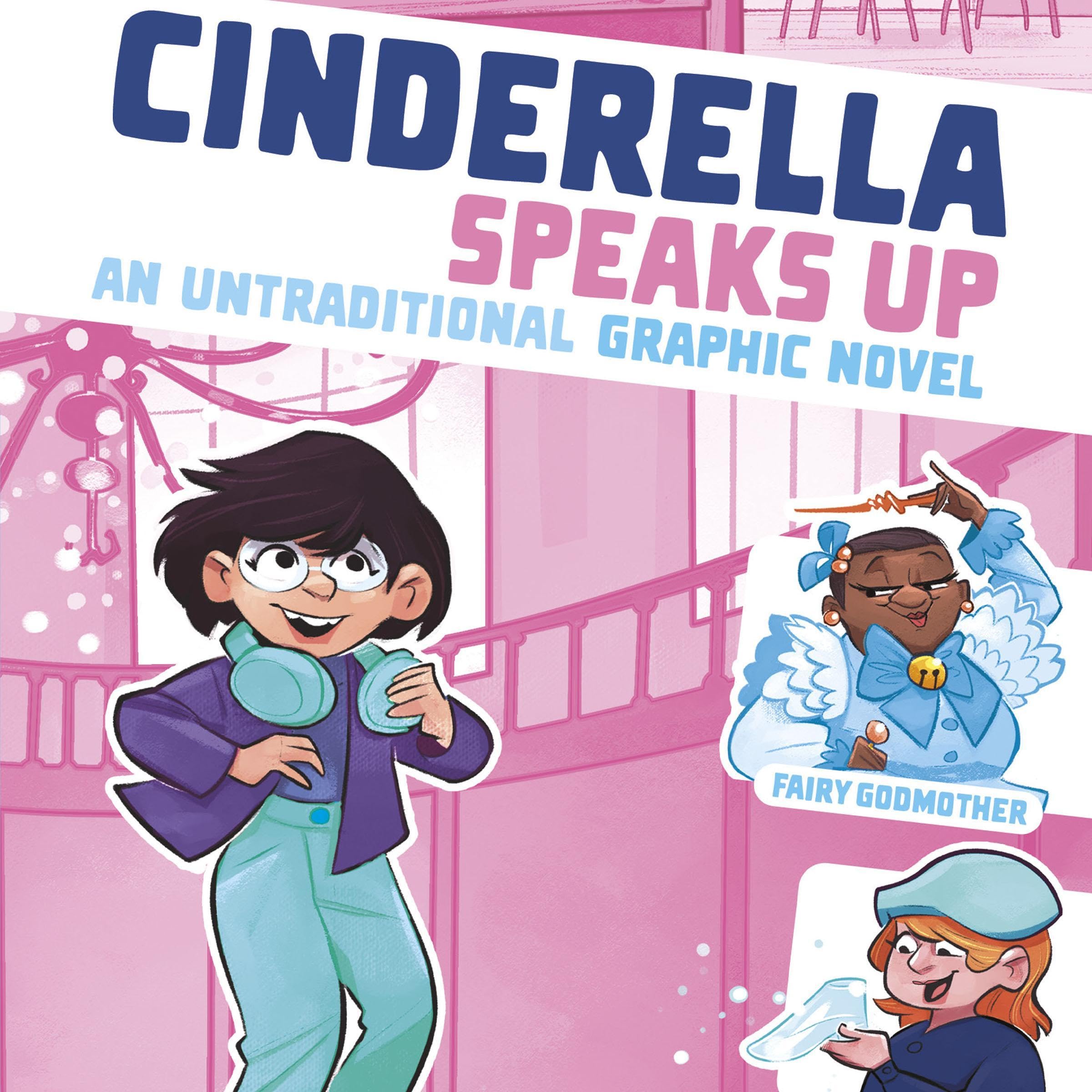 Cinderella Speaks Up: An Untraditional Graphic Novel