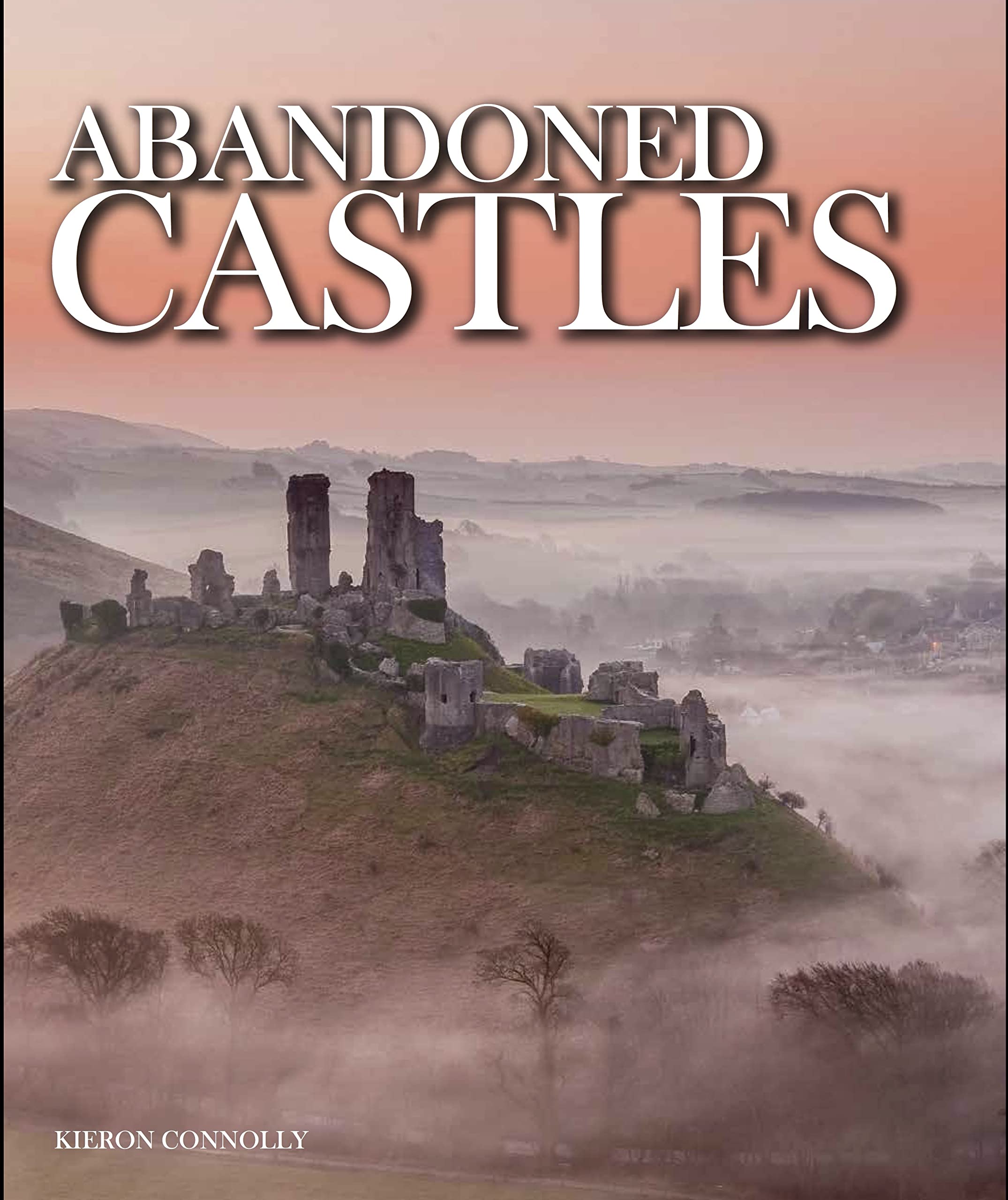 Abandoned Castles by Kieron Connolly (Hardcover, 2017)