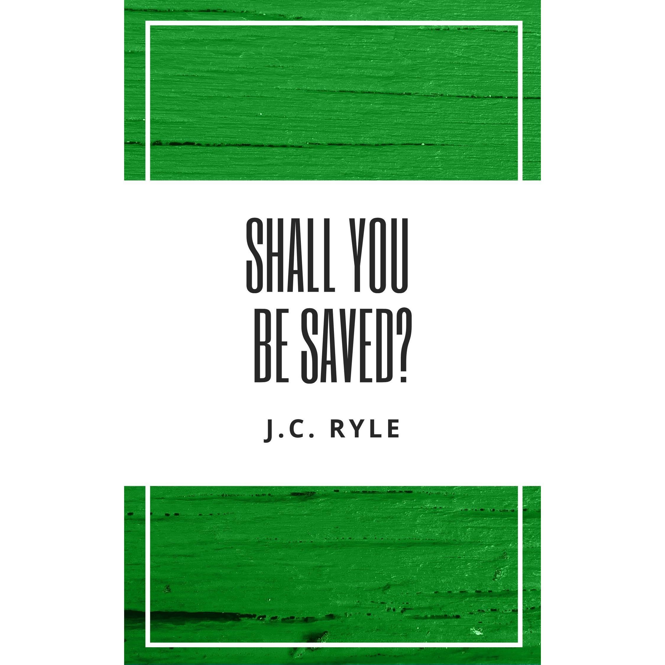 Shall You Be Saved?