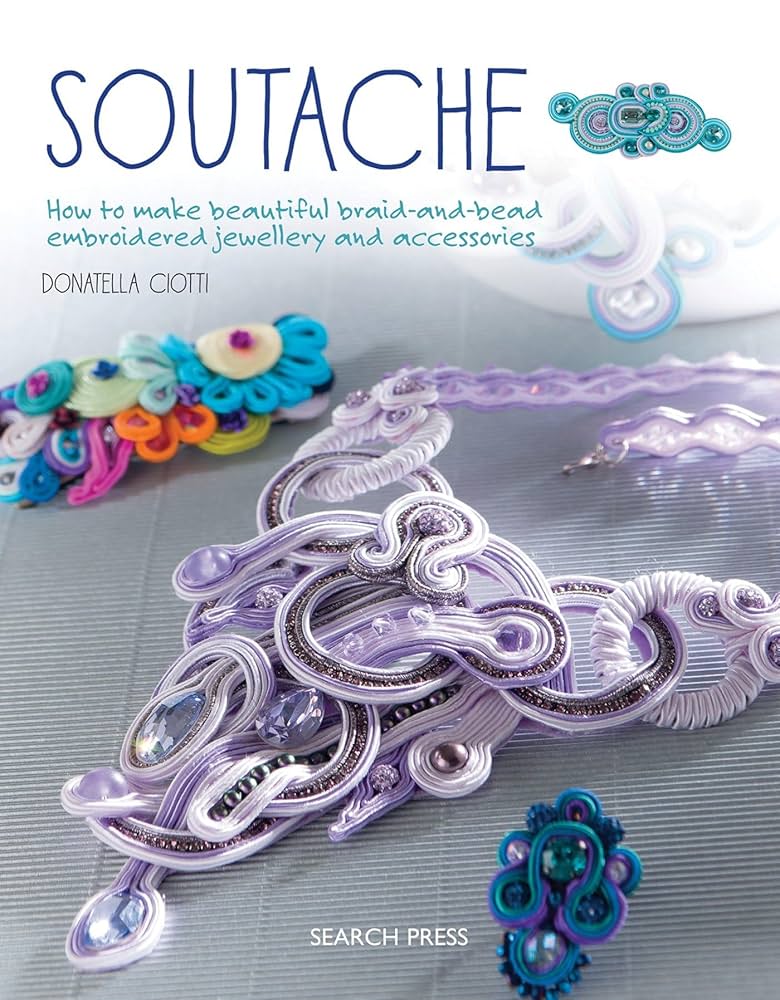 Sensational Soutache Jewelry Making: Braided Jewelry Techniques for 15 Statement Pieces [洋書] Soutache: How to make beautiful braid-and-bead embroidered