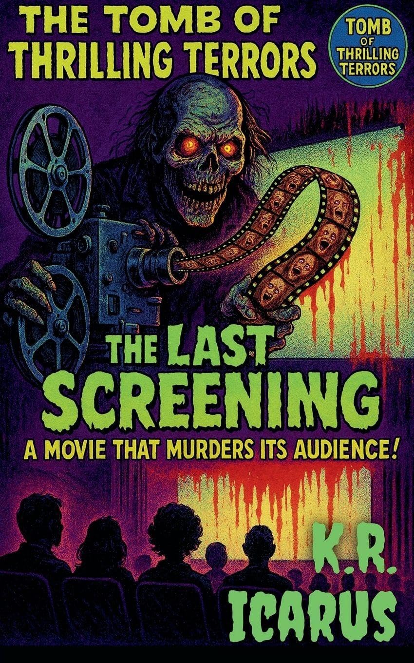 The Last Screening: A Movie That Murders Its Audience!: 20 (The Tomb of Thrilling Terrors)
