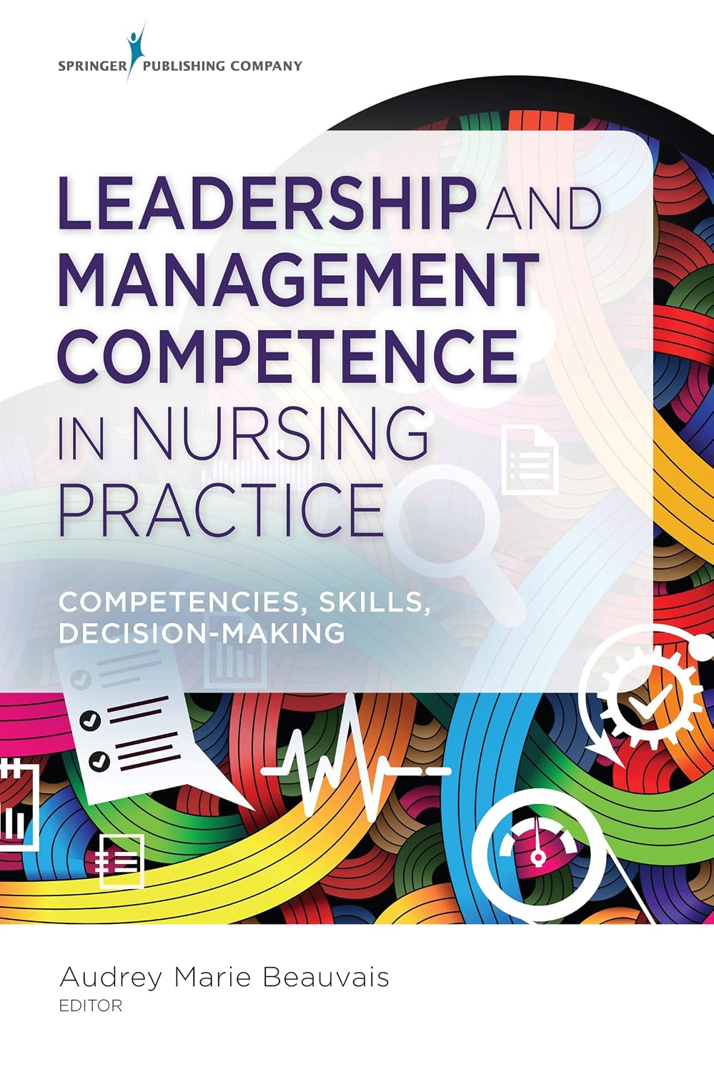 Leadership and Management Competence in Nursing Practice: Competencies, Skills, Decision-Making