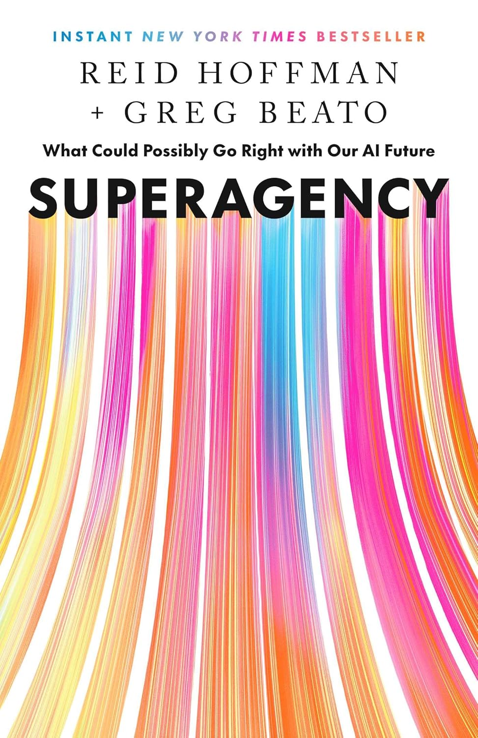 Superagency: What Could Possibly Go Right with Our AI Future Superagency: What Could Possibly Go Right with Our AI Future