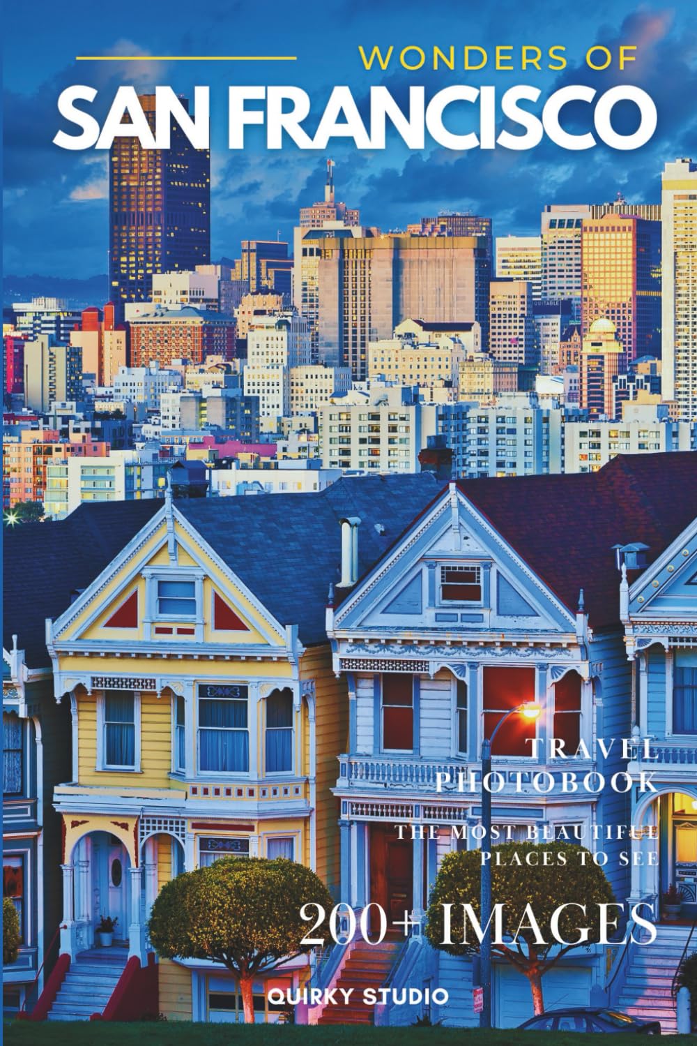 Wonders of San Francisco: A Photo Collection of the City’s Most Beautiful Places to See – A Stunning Coffee Table Travel Photobook (Full-Color)      Paperback – February 17, 2026