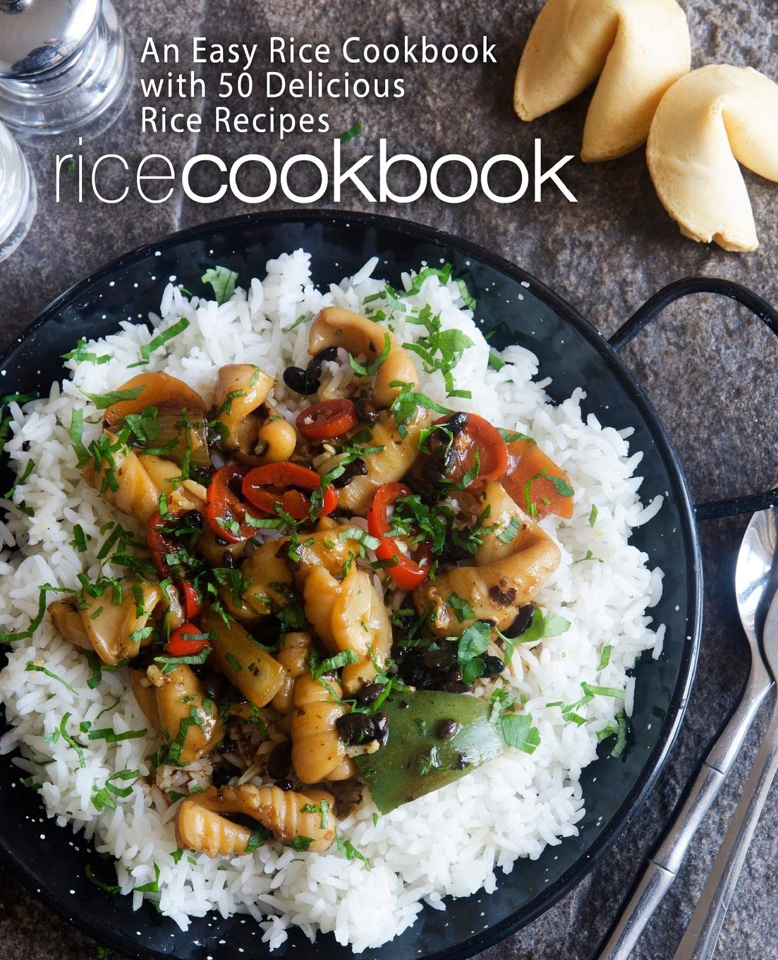 Rice Cookbook: An Easy Rice Cookbook with 50 Delicious Rice Recipes (2nd Edition)