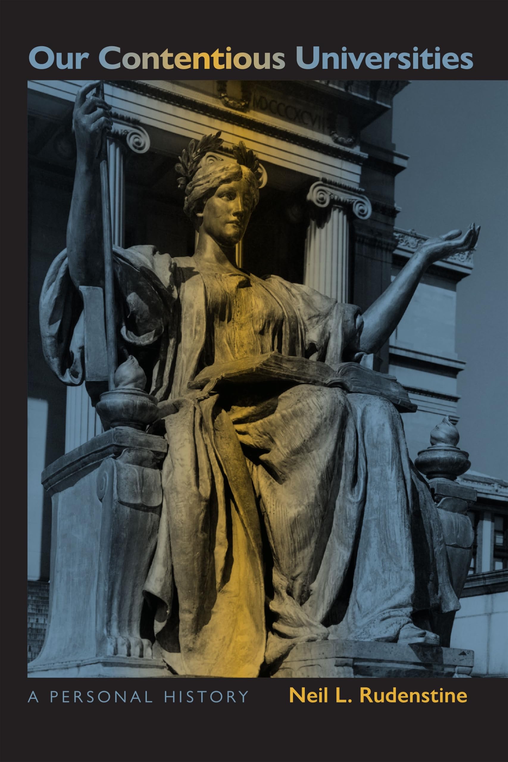 Our Contentious Universities: A Personal History: 704 (Transactions of the American Philosophical Society)