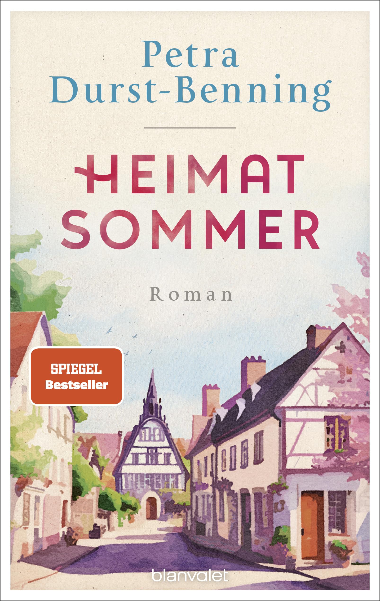 Heimatsommer: Roman - Eine Liebeserklärung an den Herzensort unserer Seele