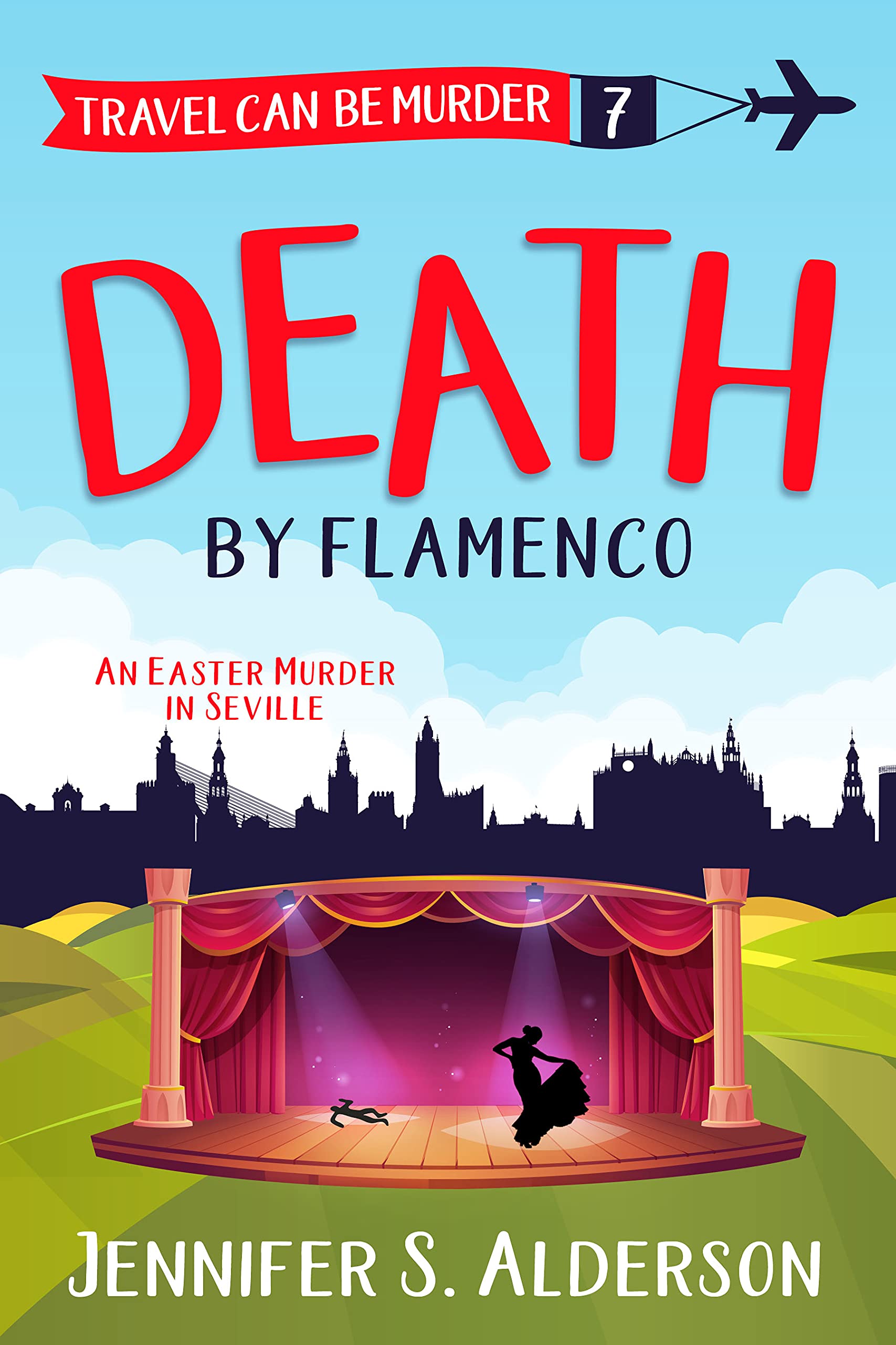 Death by Flamenco: An Easter Murder in Seville (Travel Can Be Murder Cozy Mystery Series Book 7)