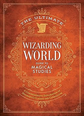 The Ultimate Wizarding World Guide to Magical Studies
