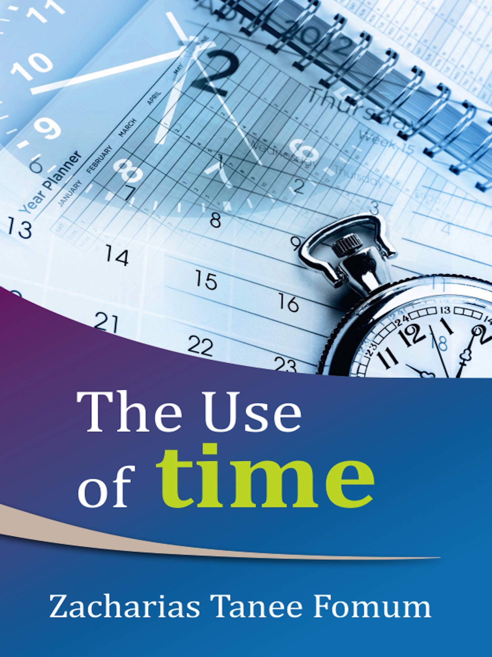 The Use of Time (Practical Helps For The Overcomers Book 2)