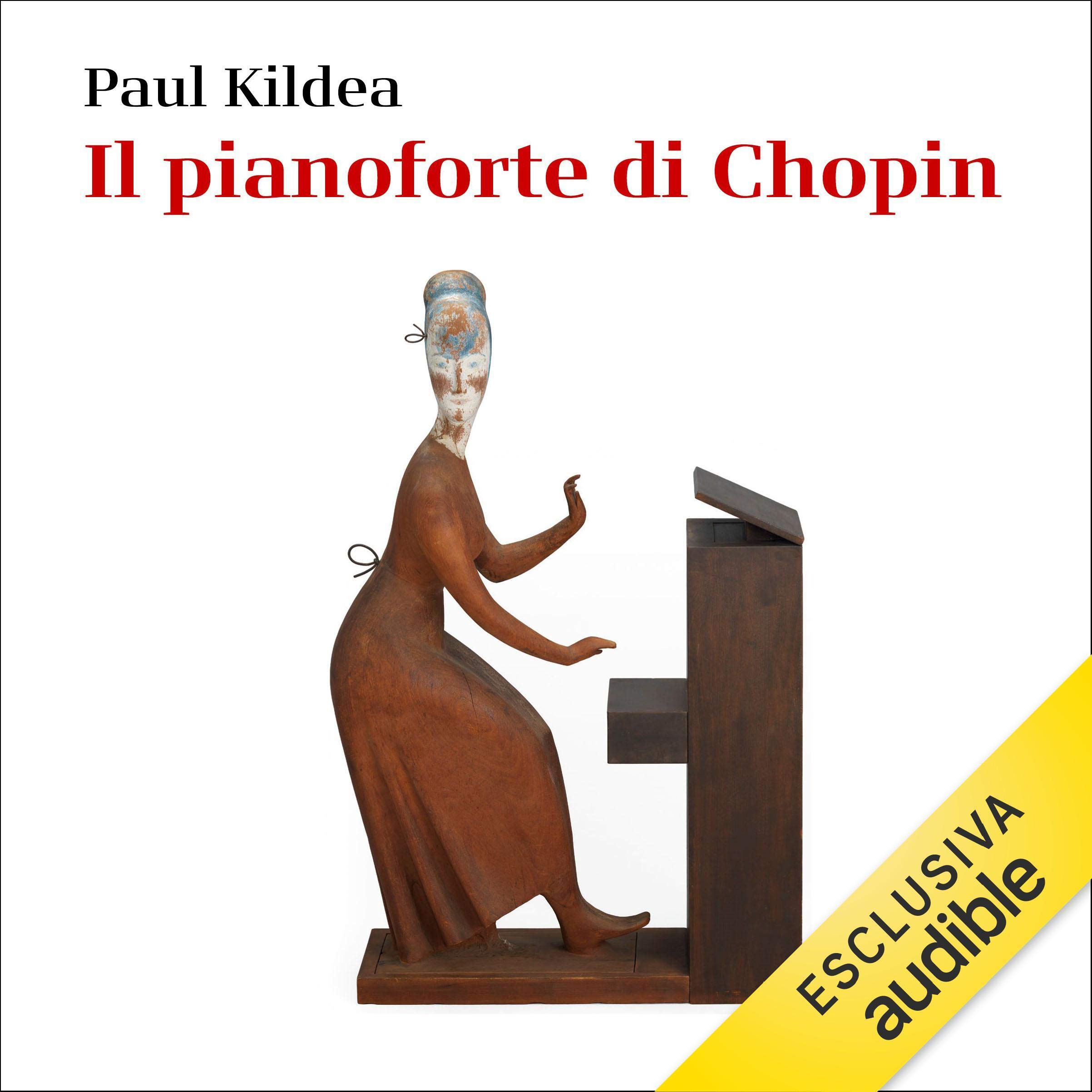 Il pianoforte di Chopin: Alla ricerca dello strumento che ha rivoluzionato la musica