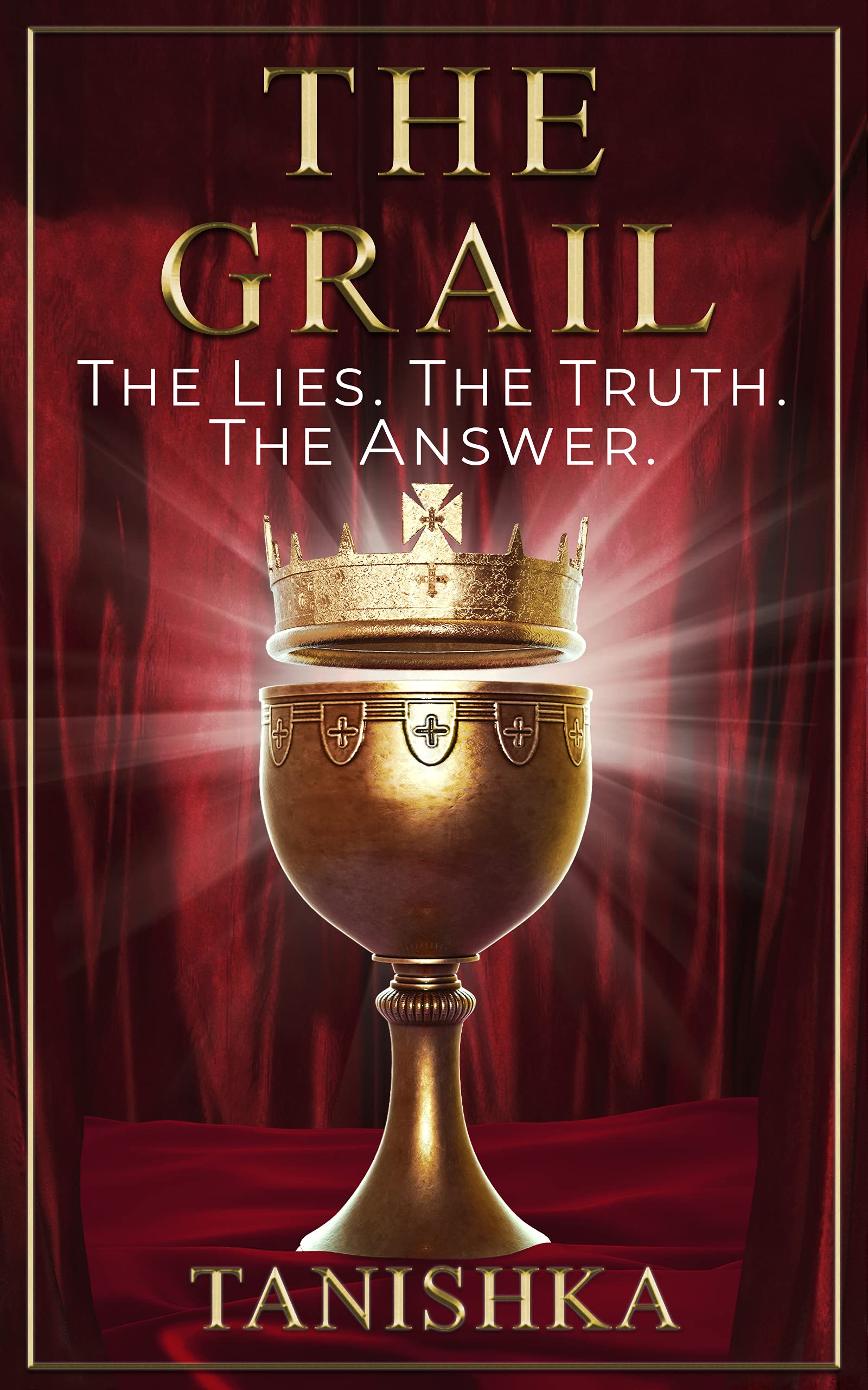 The Grail: The Lies. The Truth. The Answer.