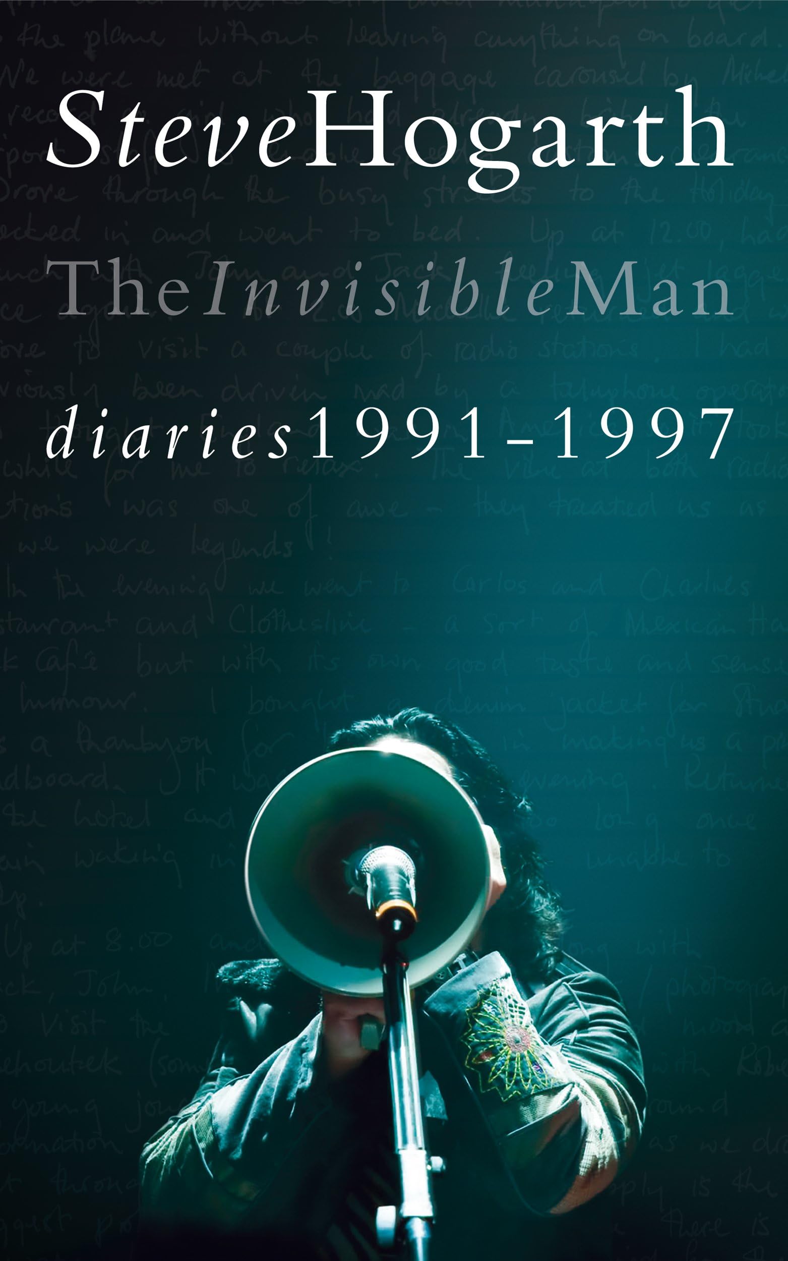 Steve Hogarth: The Invisible Man - Diaries 1991-1997