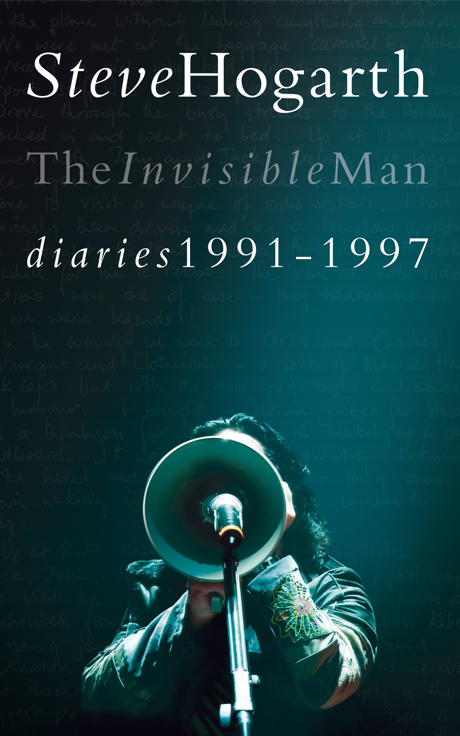 Steve Hogarth: The Invisible Man - Diaries 1991-1997