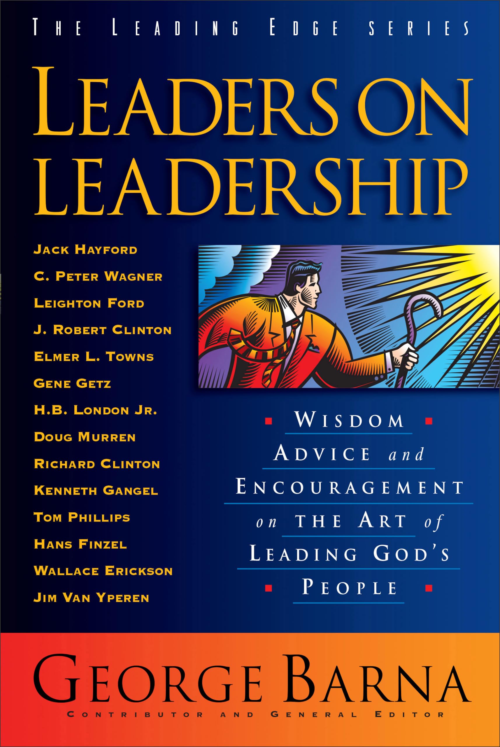 Leaders on Leadership: Wisdom, Advice And Encouragement On The Art Of Leading God's People (The Leading Edge Series)