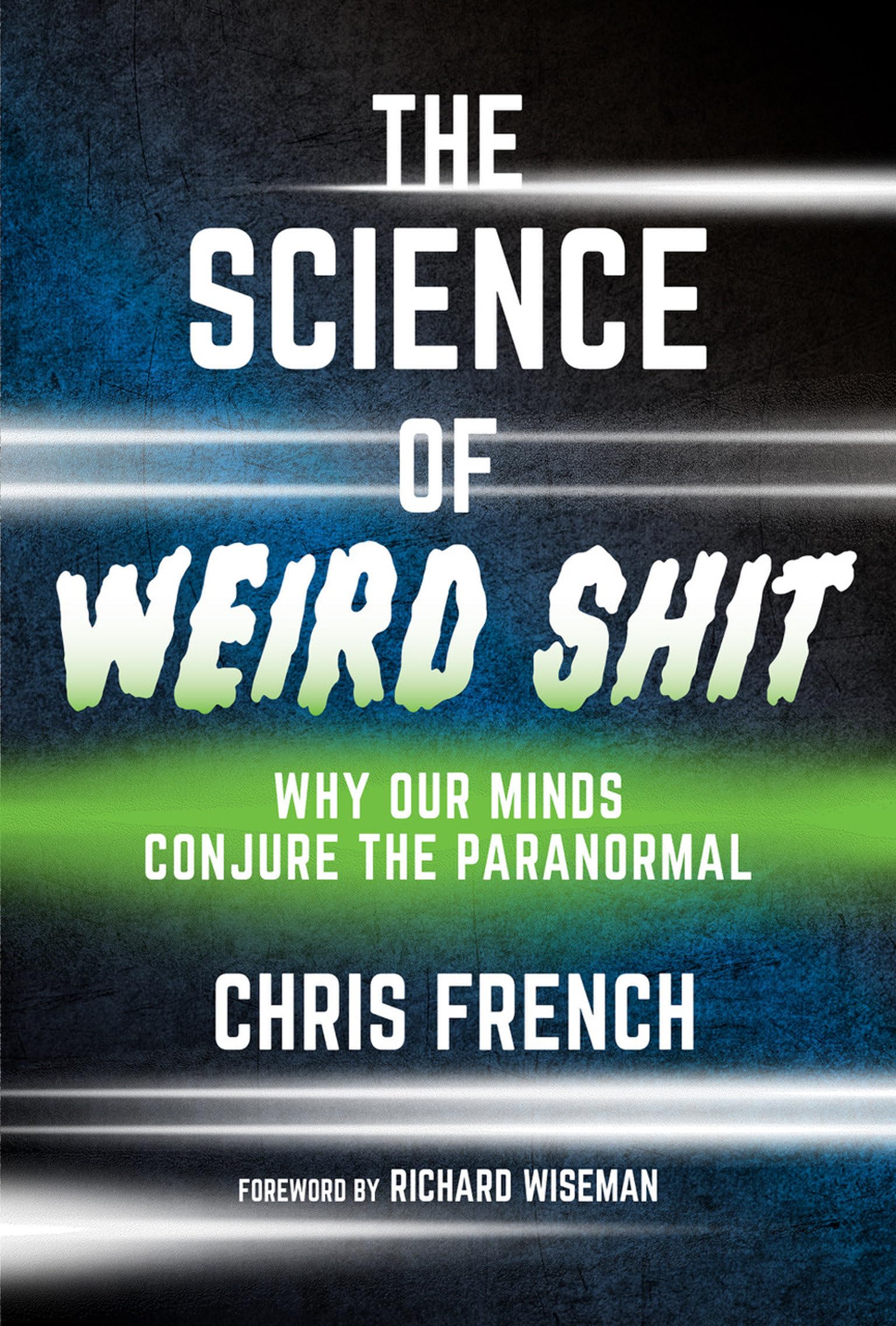 MIT Press The Science of Weird Shit: Why Our Minds Conjure the Paranormal