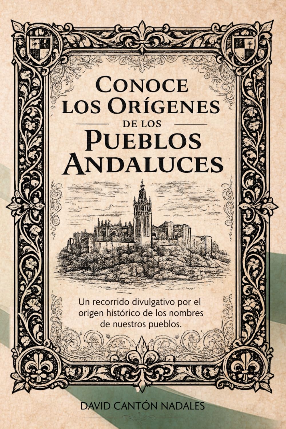 CONOCE LOS ORÍGENES DE LOS PUEBLOS ANDALUCES: Un viaje divulgativo por la historia escondida en los nombres
