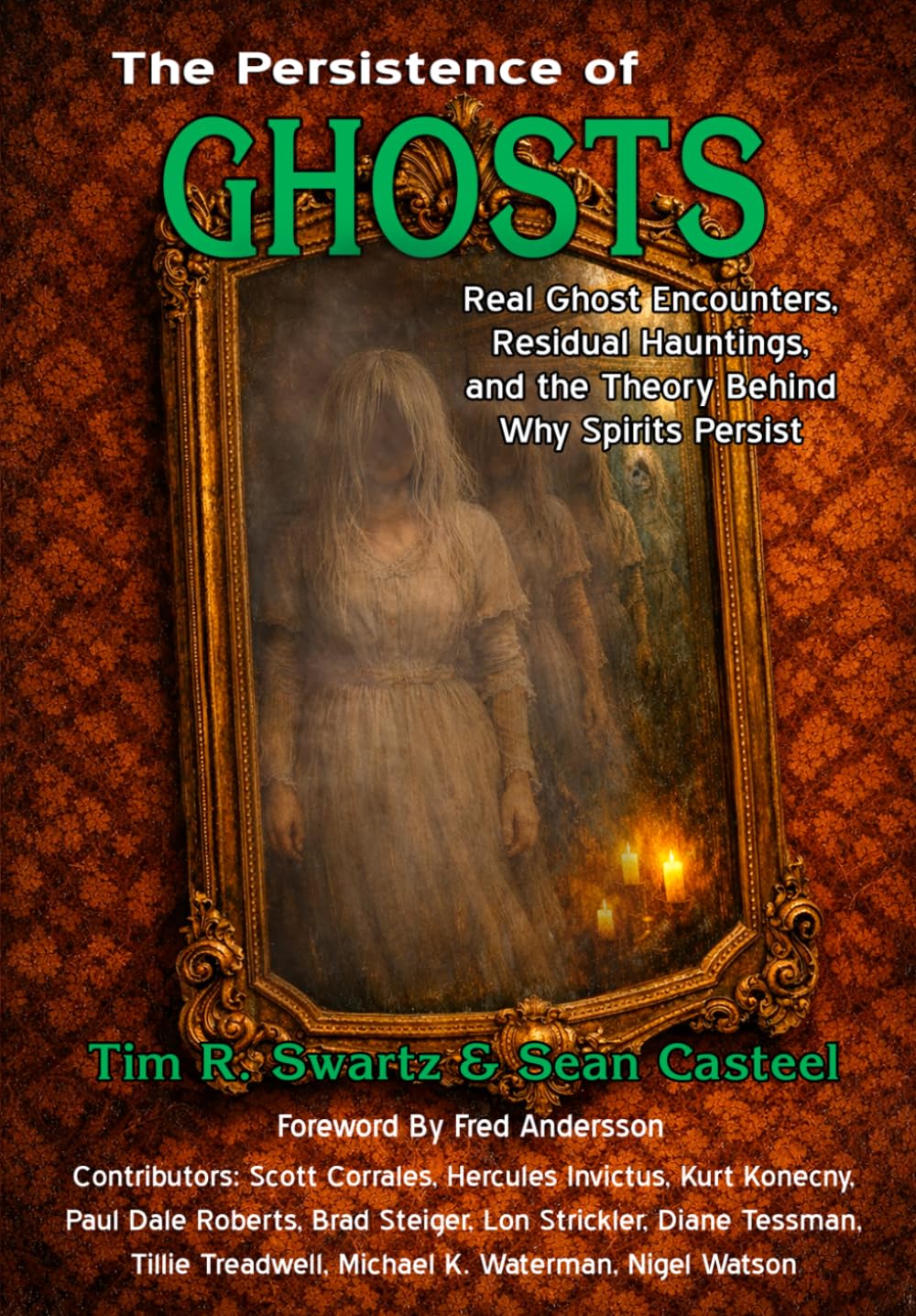 The Persistence of Ghosts: Real Ghost Encounters, Residual Hauntings, and the Theory Behind Why Spirits Persist