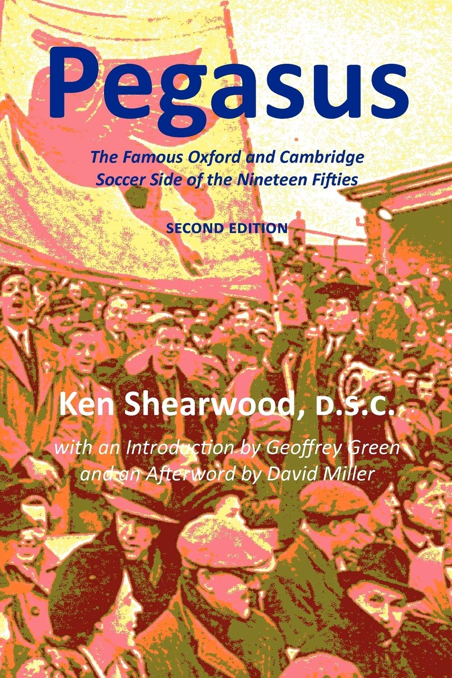 Pegasus: The Famous Oxford and Cambridge Soccer Side of the Nine