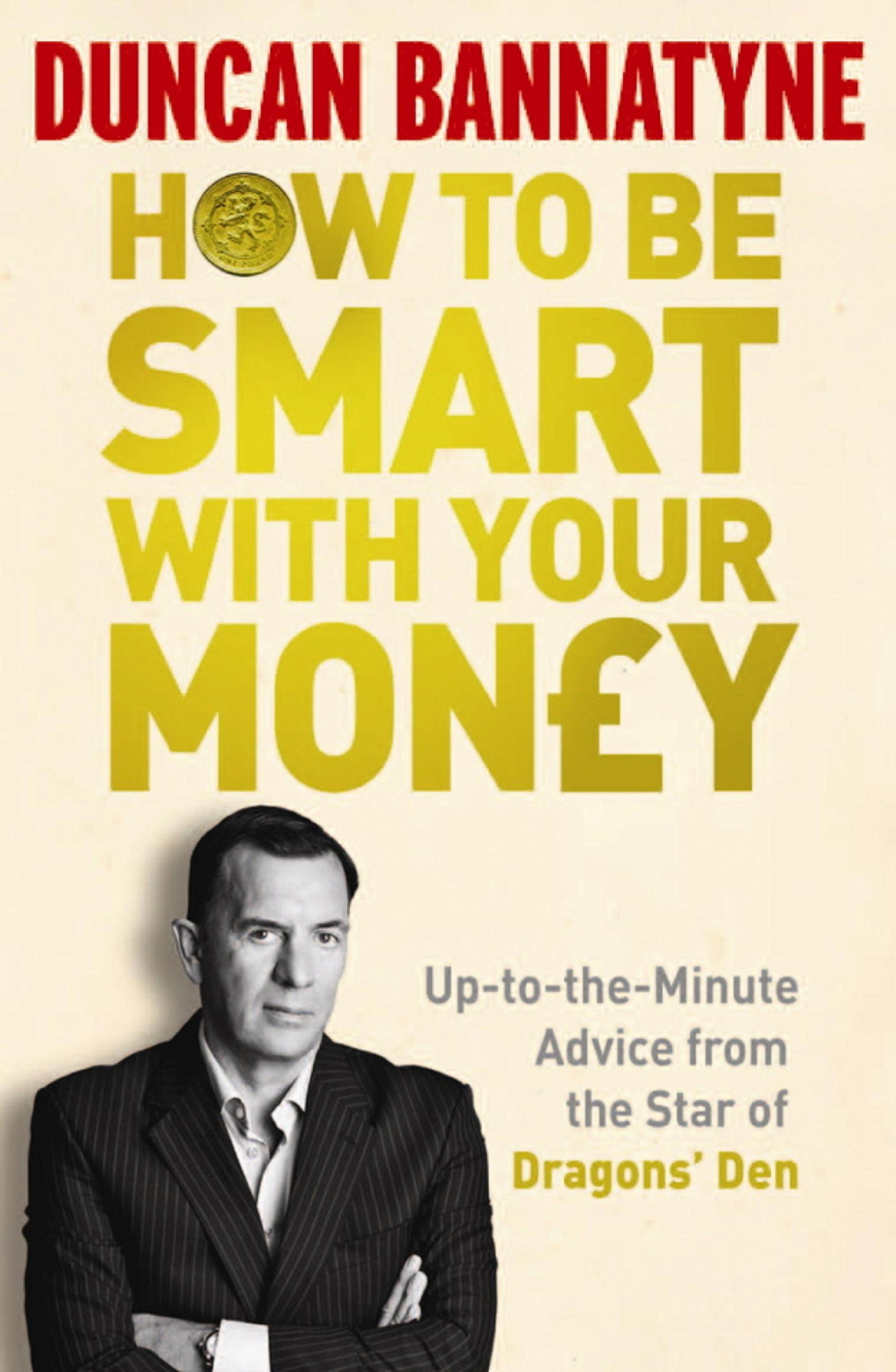 How To Be Smart With Your Money-Duncan Bannatyne, 9781409117131