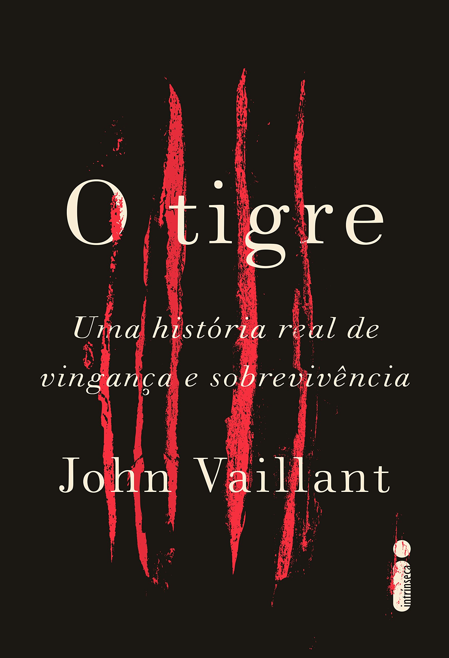 O tigre: Uma história real de vingança e sobrevivência (Portuguese Edition)