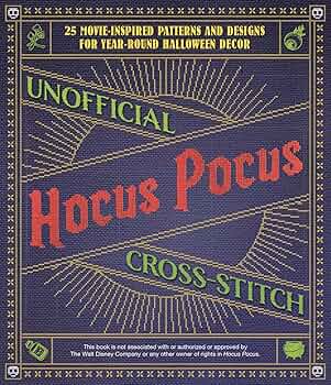 Unofficial Hocus Pocus Cross-Stitch: 25 Patterns and Designs