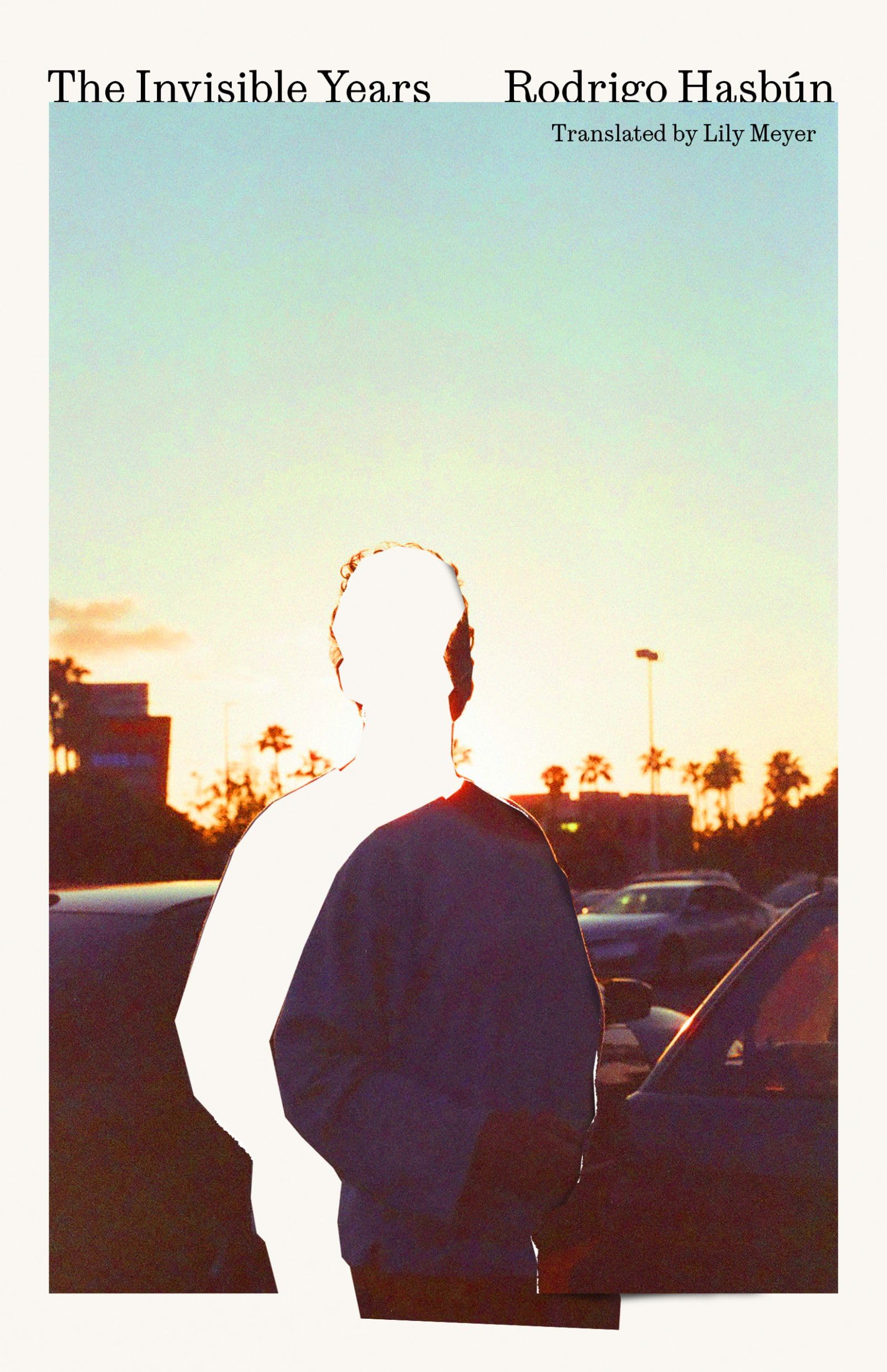 Invisible Years by Rodrigo Hasbún HARDBACK 9781646054152