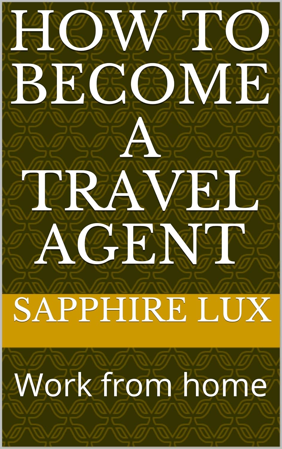 How to a travel agent Work from home eBook Lux, Sapphire