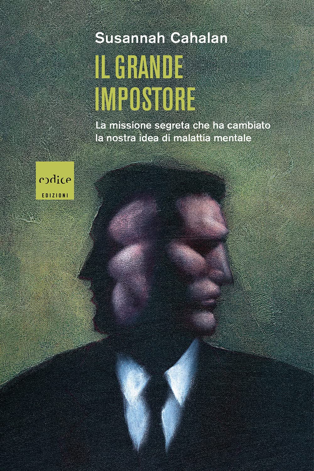 Il Grande Impostore. La Missione Segreta Che Ha Cambiato La Nostra Idea Di Malattia Mentale - 4