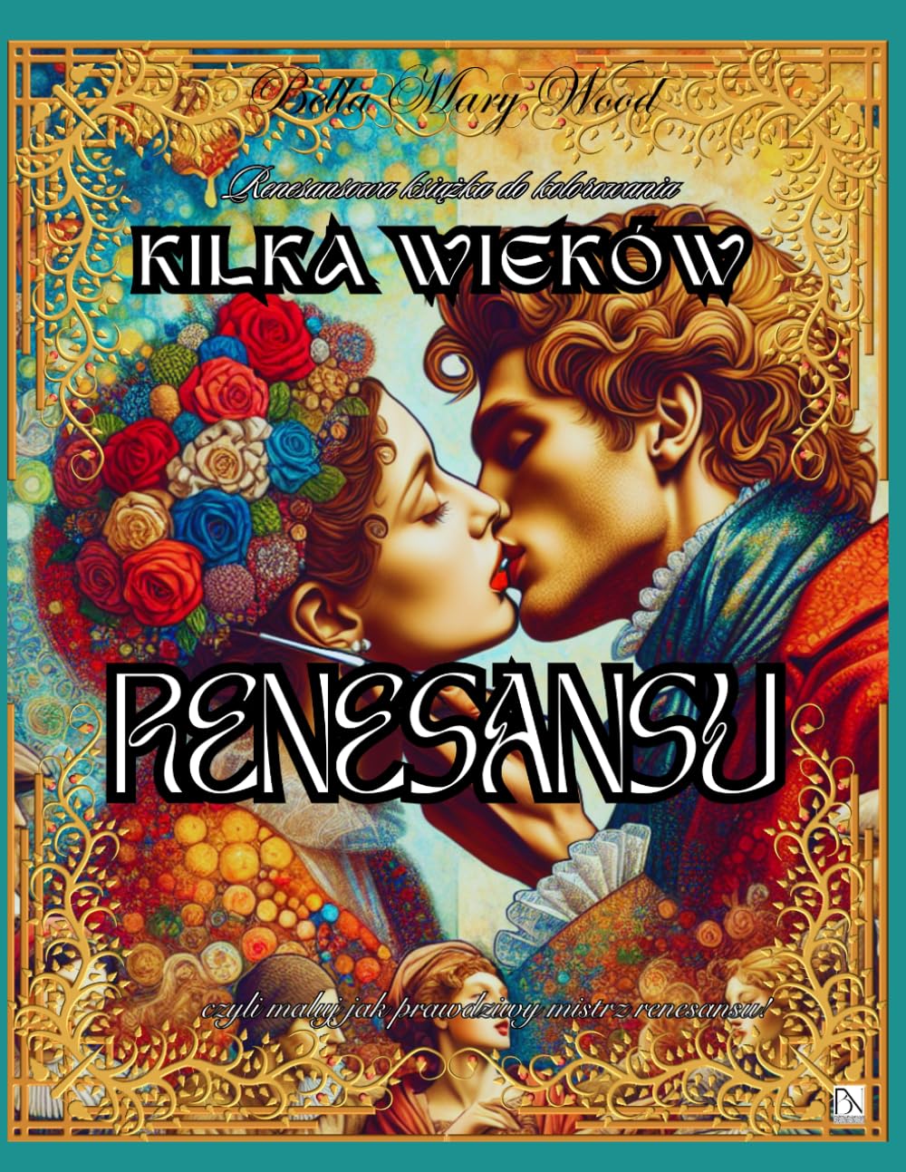 Kilka Wieków Renesansu, czyli maluj jak prawdziwy mistrz renesansu!: historia sztuki książka