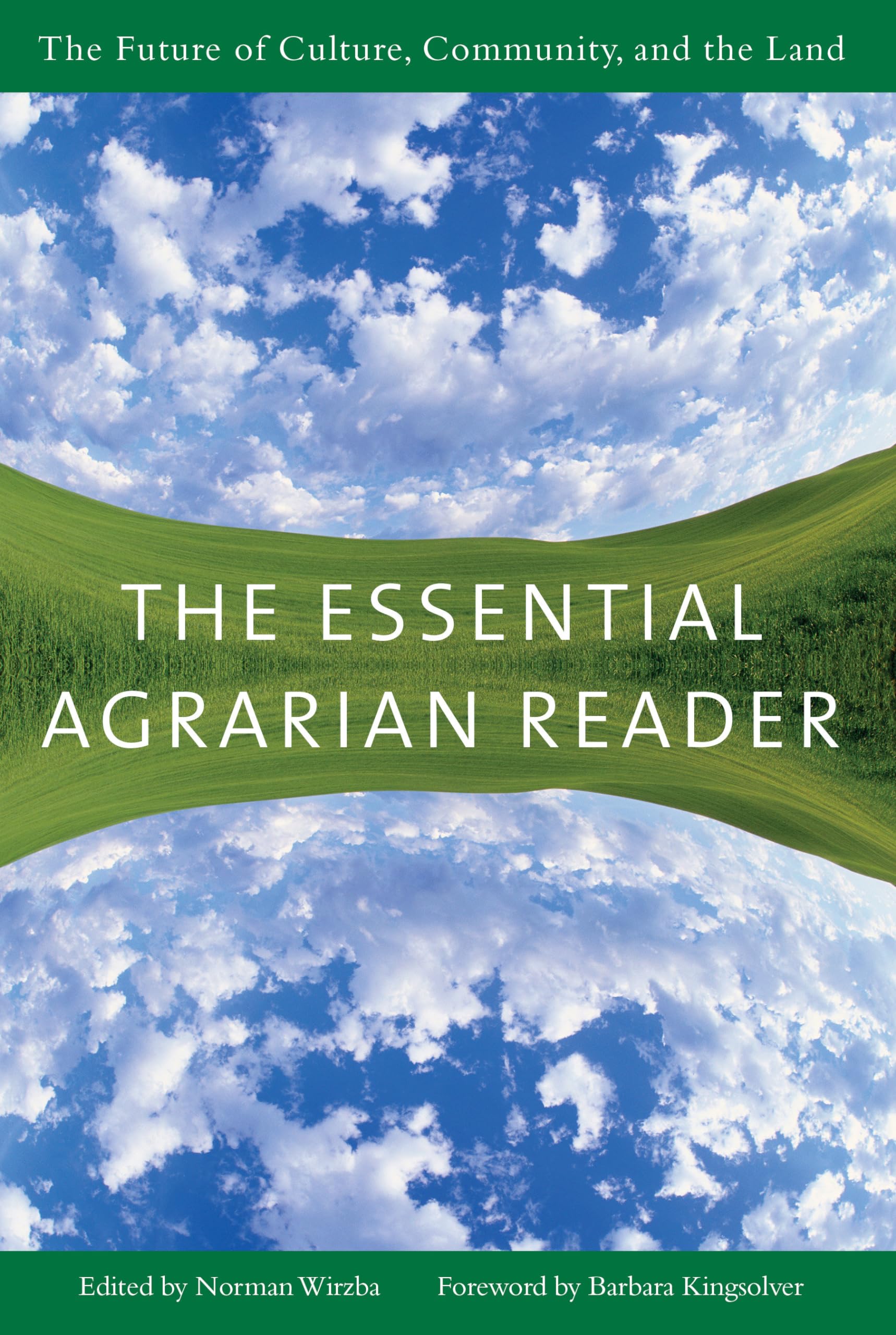 The Essential Agrarian Reader: The Future of Culture, Community, and the Land