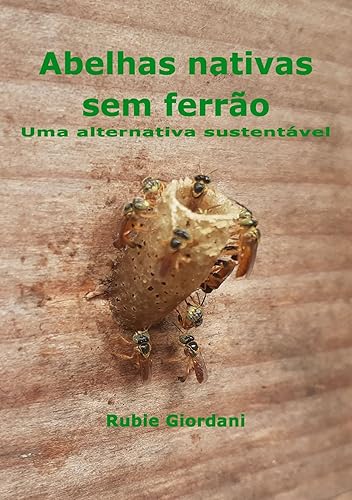 Abelhas nativas sem ferrão: Uma alternativa sustentável