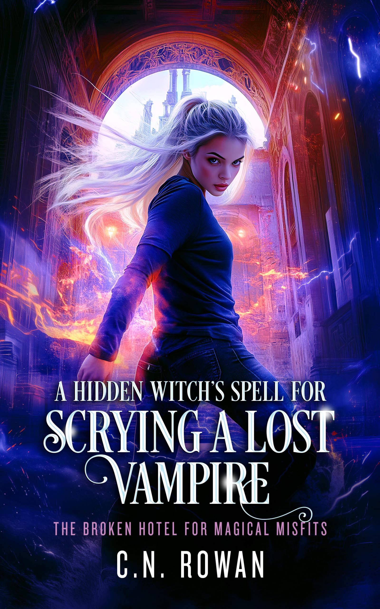 A Hidden Witch’s Spell For Scrying A Lost Vampire: An urban fantasy magical rescue mission (The Broken Hotel for Magical Misfits Book 3)