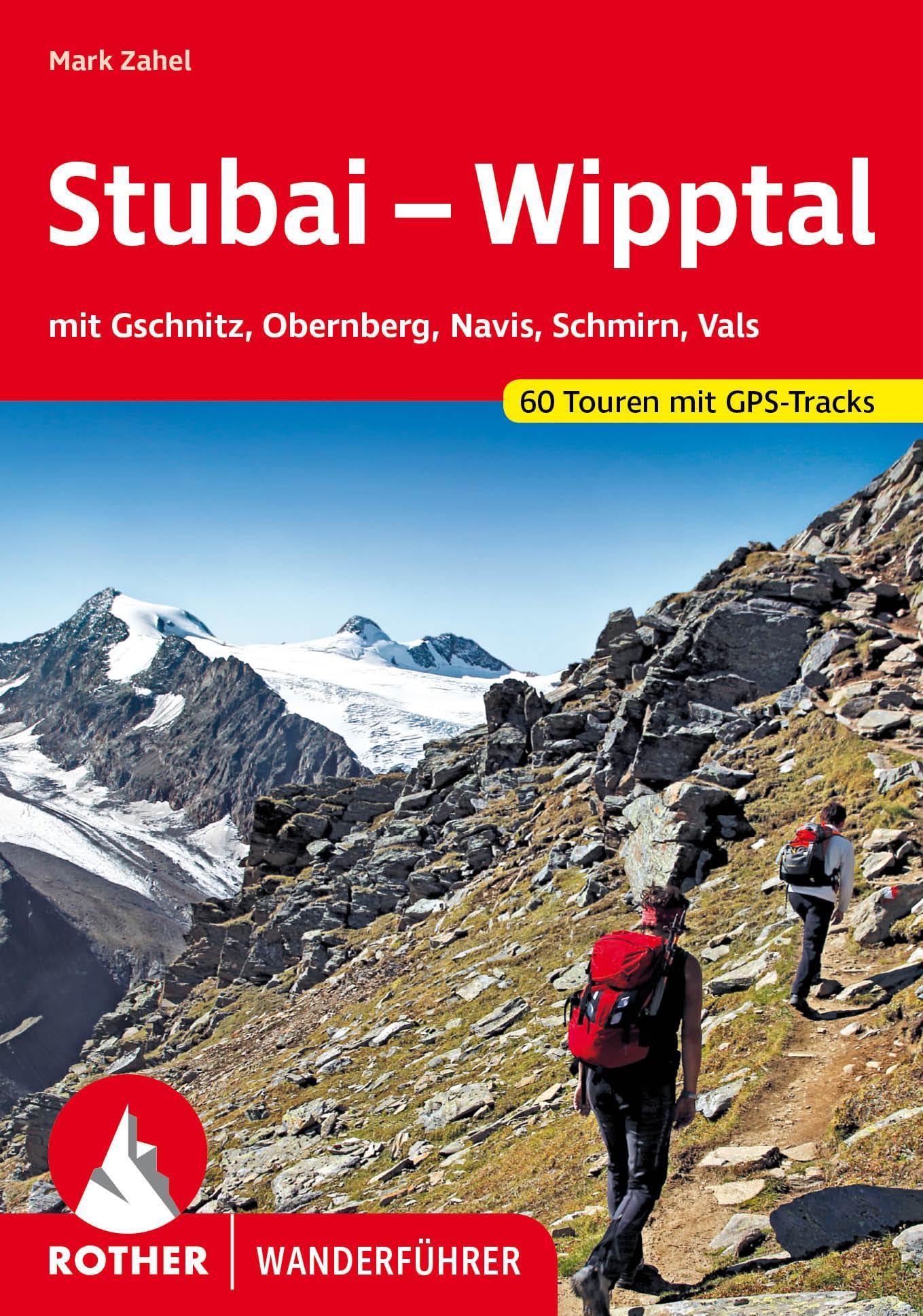 ROTHER Wanderführer Stubai - Wipptal: mit Gschnitz, Obernberg, Navis, Schmirn, Vals. 60 Touren mit GPS-Tracks