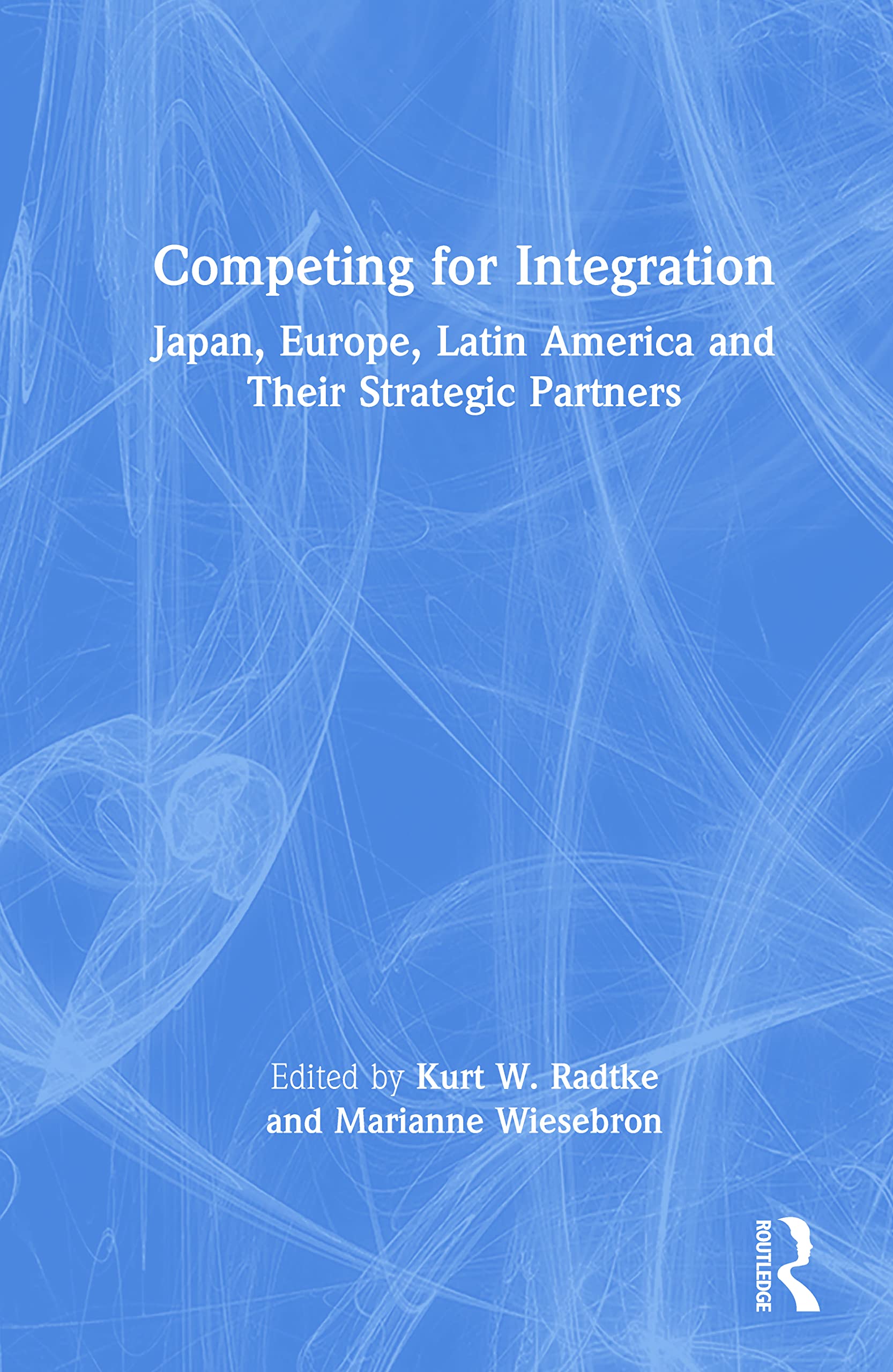 Buy Competing for Integrations: Japan, Europe, Latin America, and Their Stategic Partners โ BookShops.in