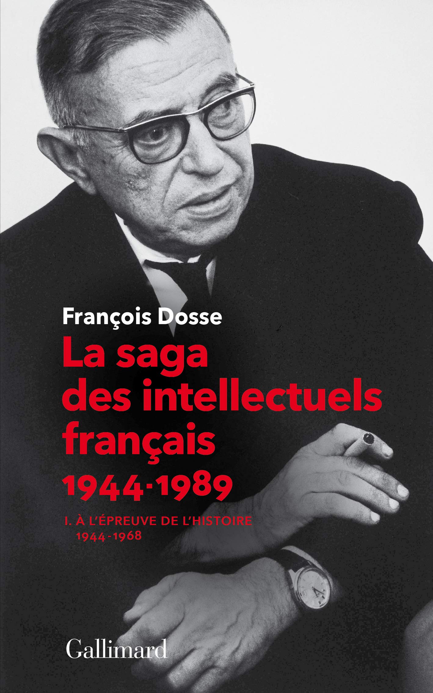 La saga des intellectuels francais 1: A l'epreuve de l'histoire
