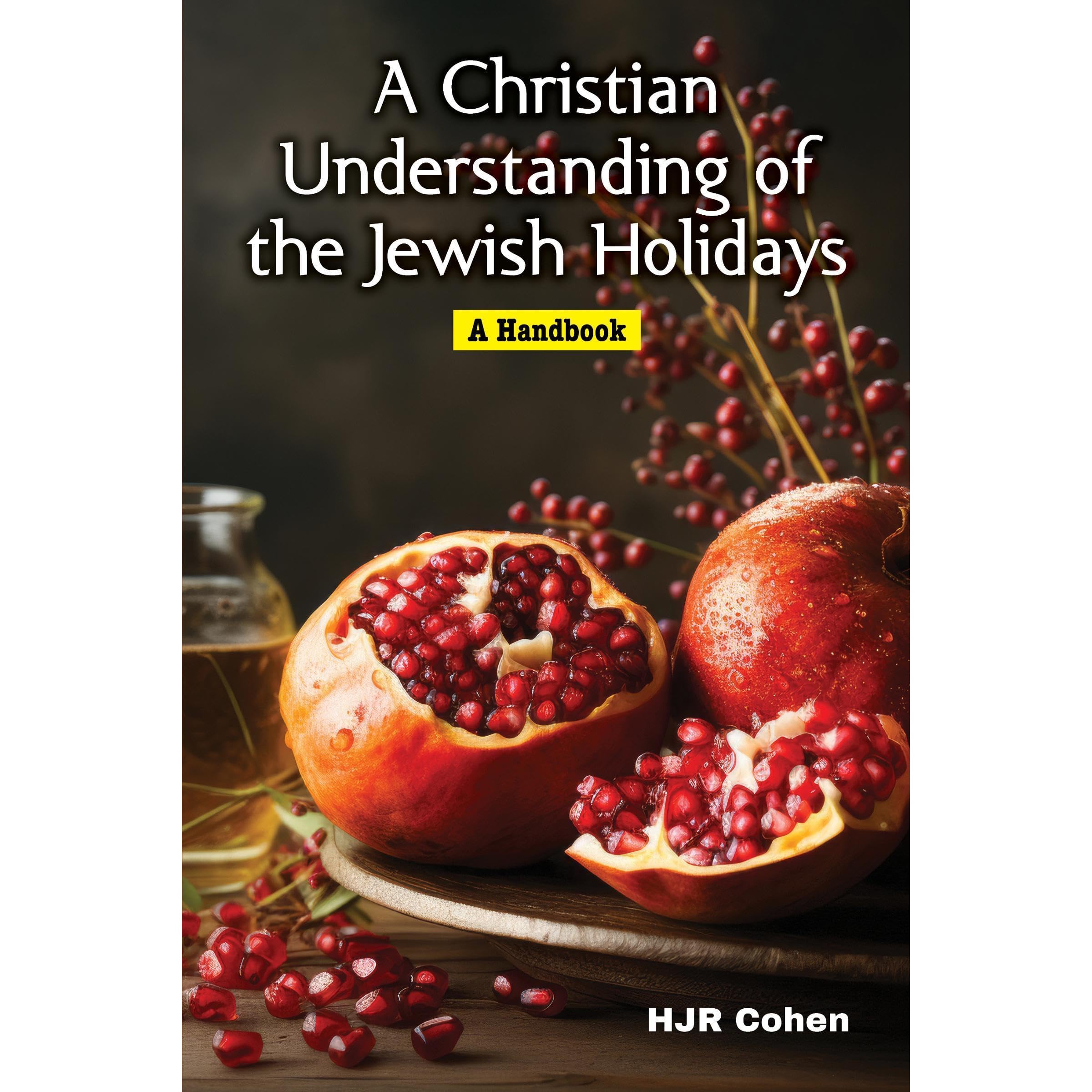 A Christian Understanding of the Jewish Holidays: A Handbook