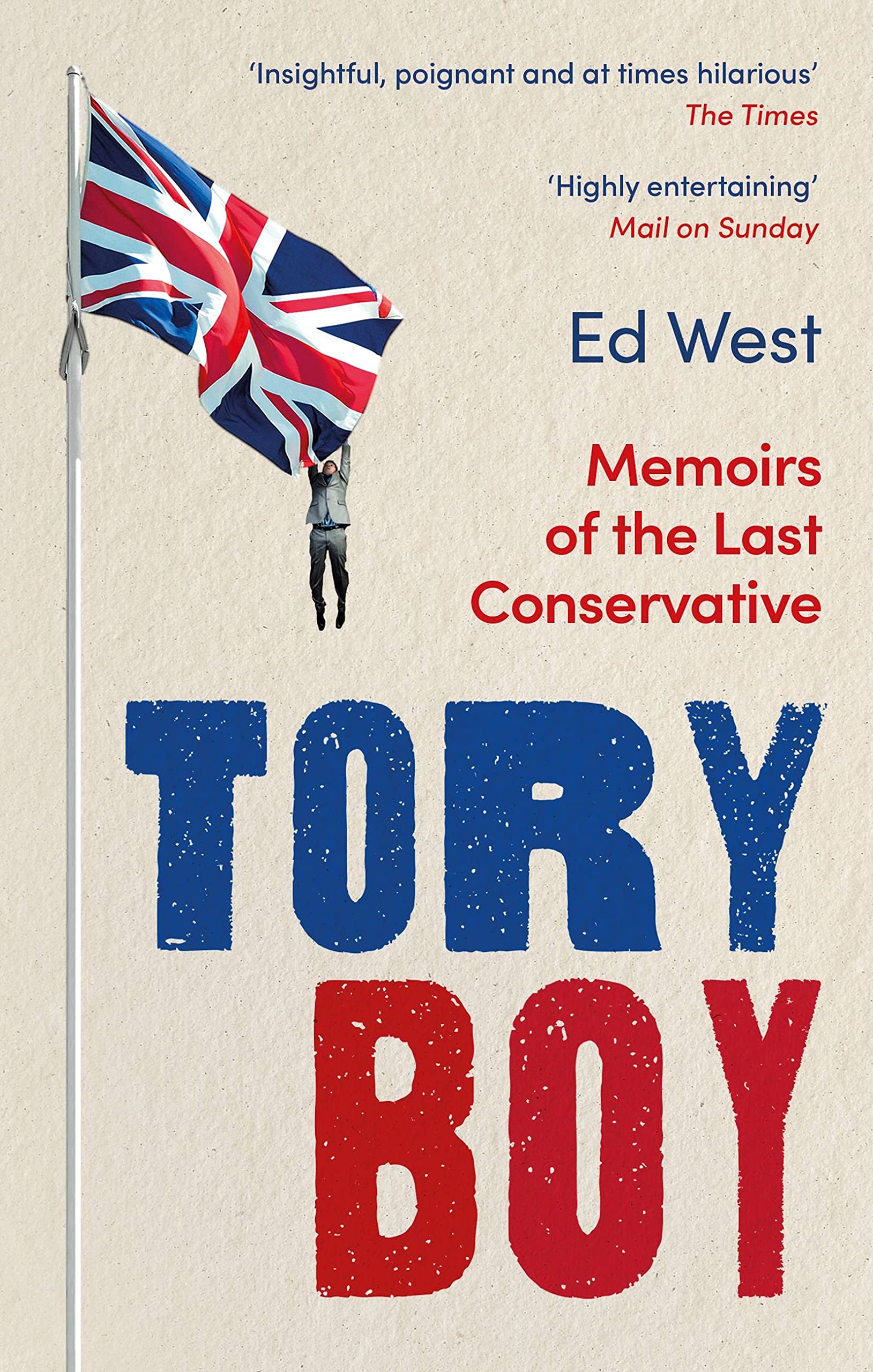 Tory Boy: Memoirs of the Last Conserv, by West, Ed, New Book
