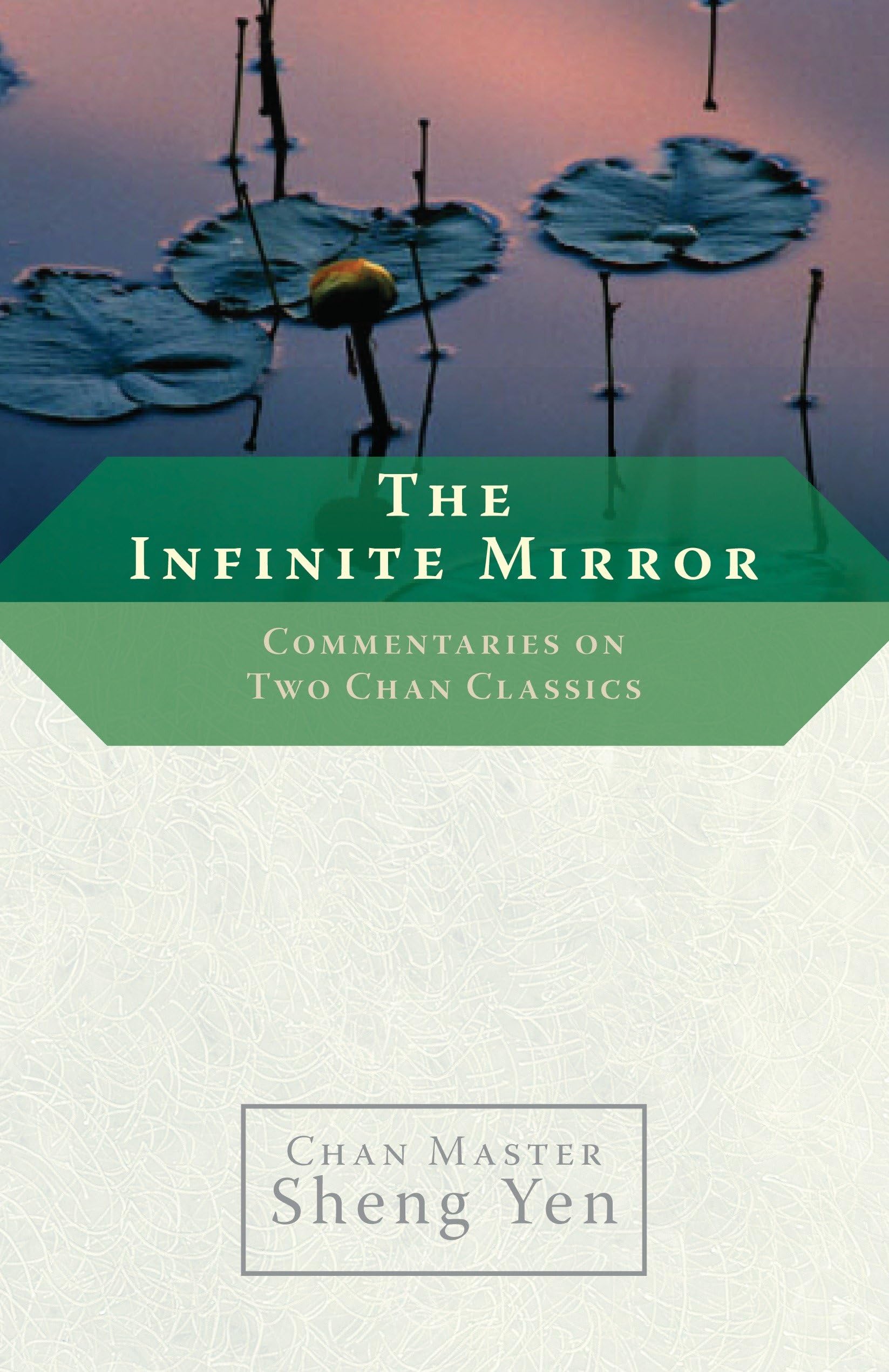 The Infinite Mirror: Commentaries on Two Chan Classics by Yen, Sheng New<-
