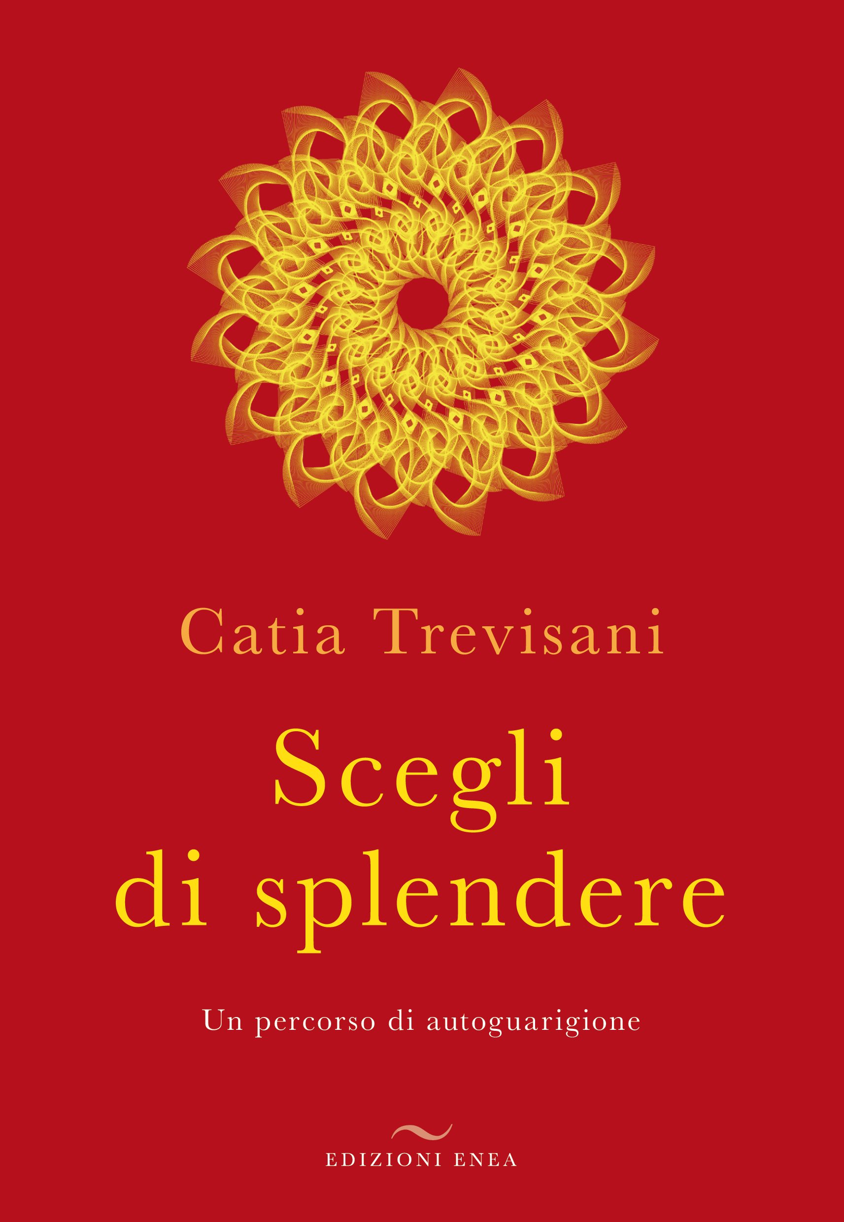 Scegli di splendere. Un percorso di autoguarigione