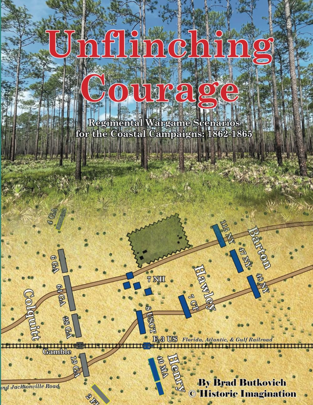 Unflinching Courage: Regimental Wargame Scenarios for the Coastal Campaigns: 1862-1865