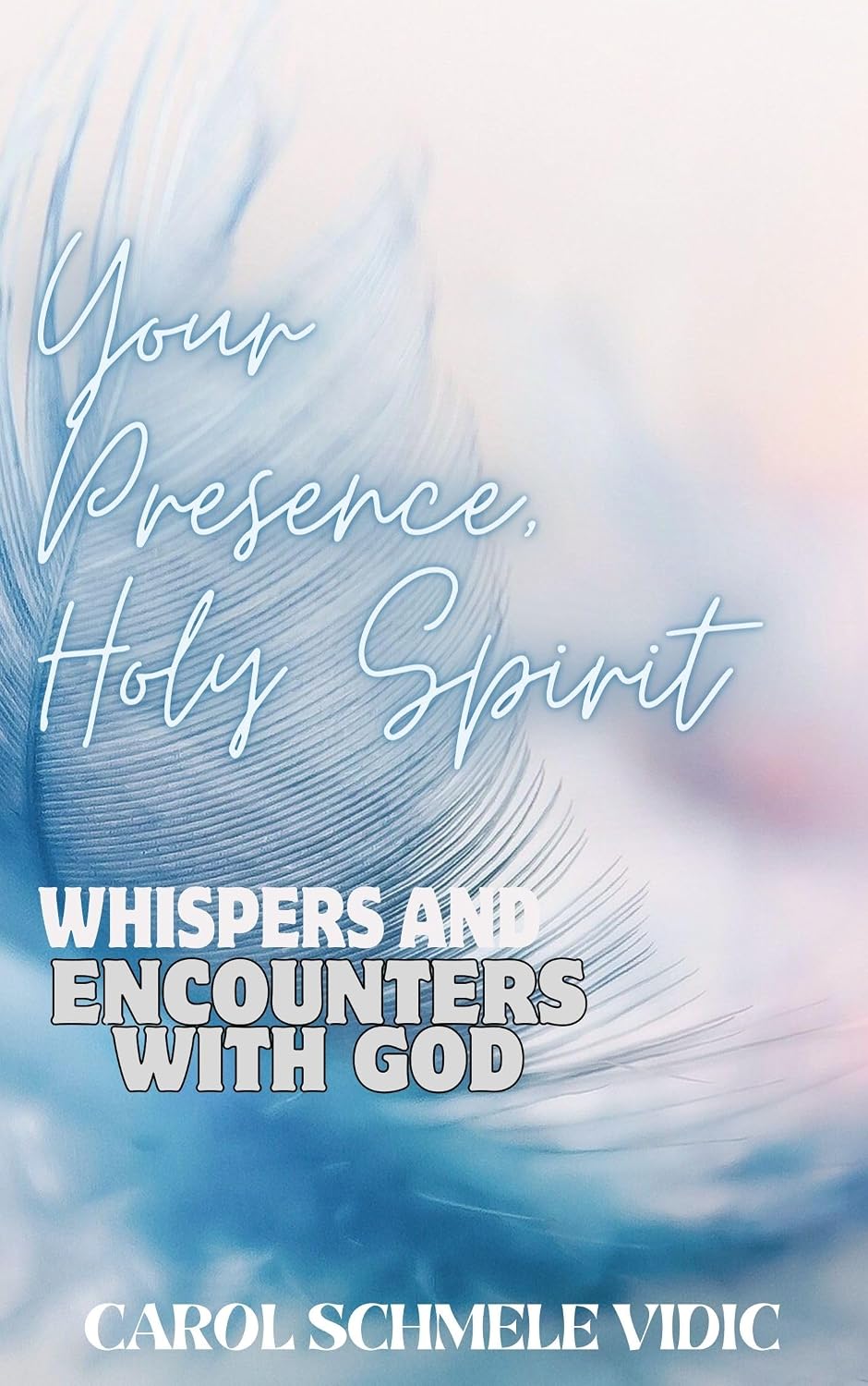 Your Presence, Holy Spirit : Whispers and Encounters with God (Holy ...